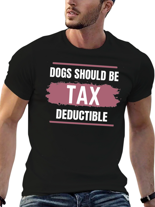Dogs Should Be Tax Deductible Graphic Tee