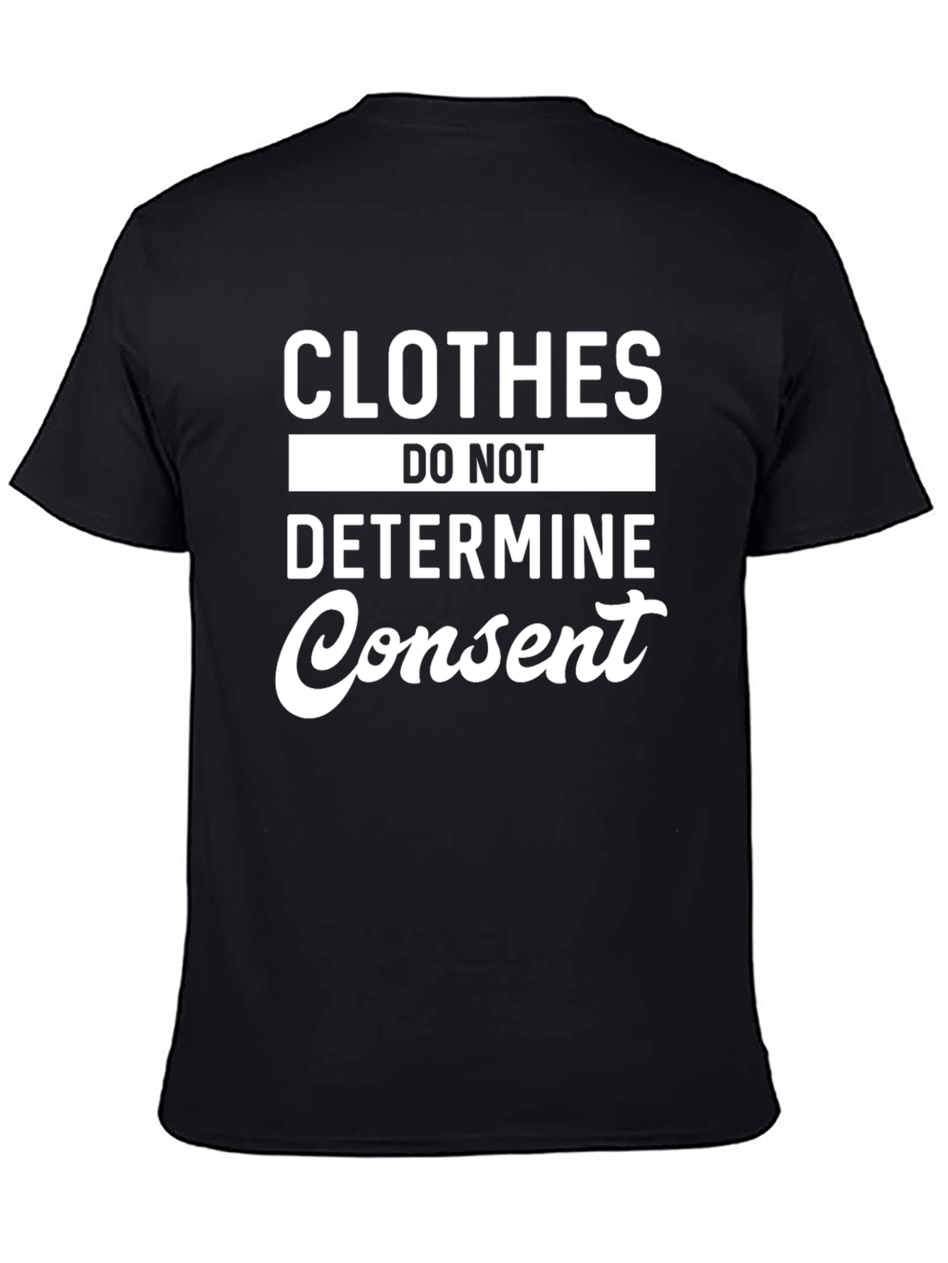 Clothes Do Not Determine Consent T-Shirt