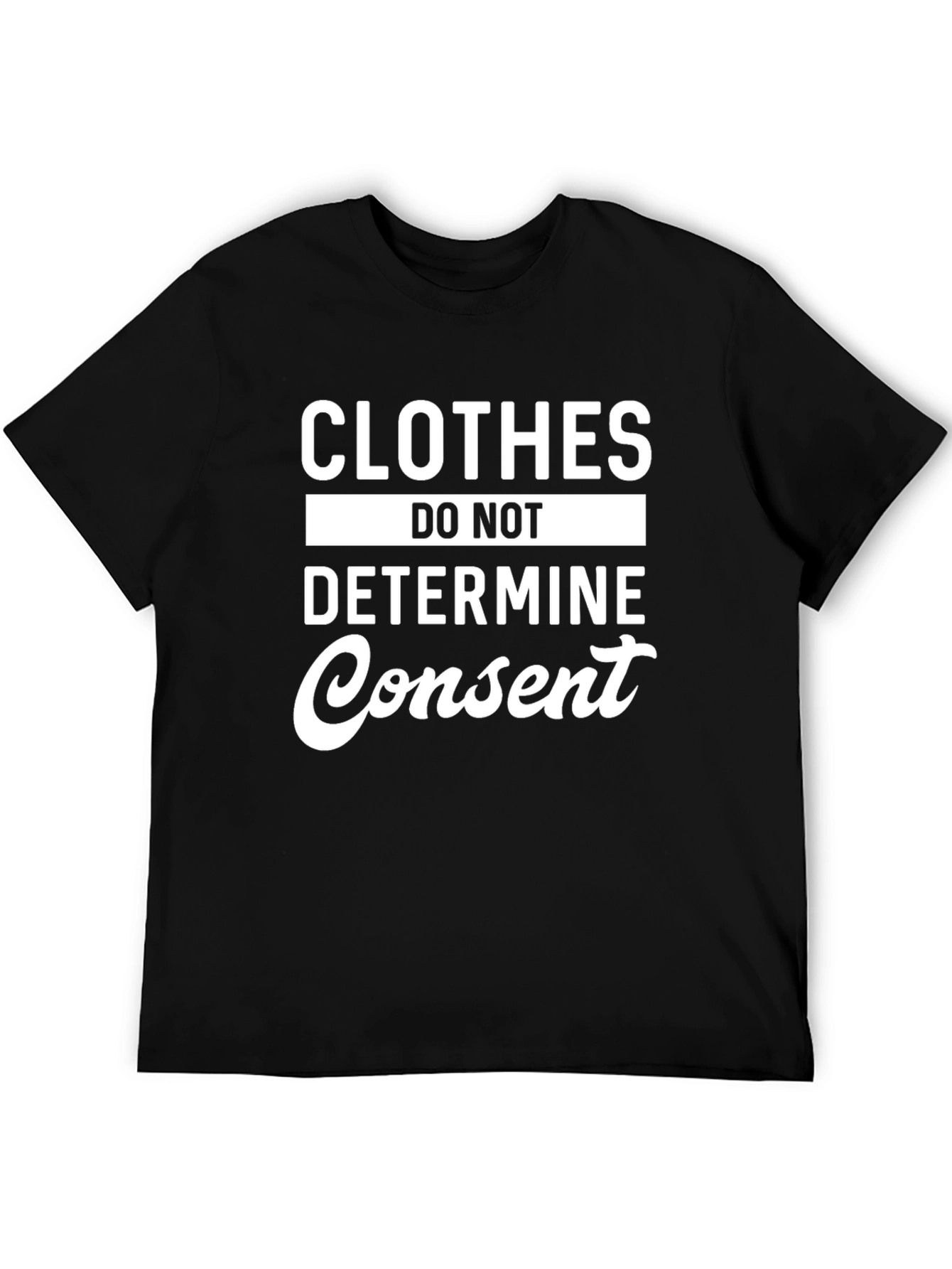 Clothes Do Not Determine Consent T-Shirt