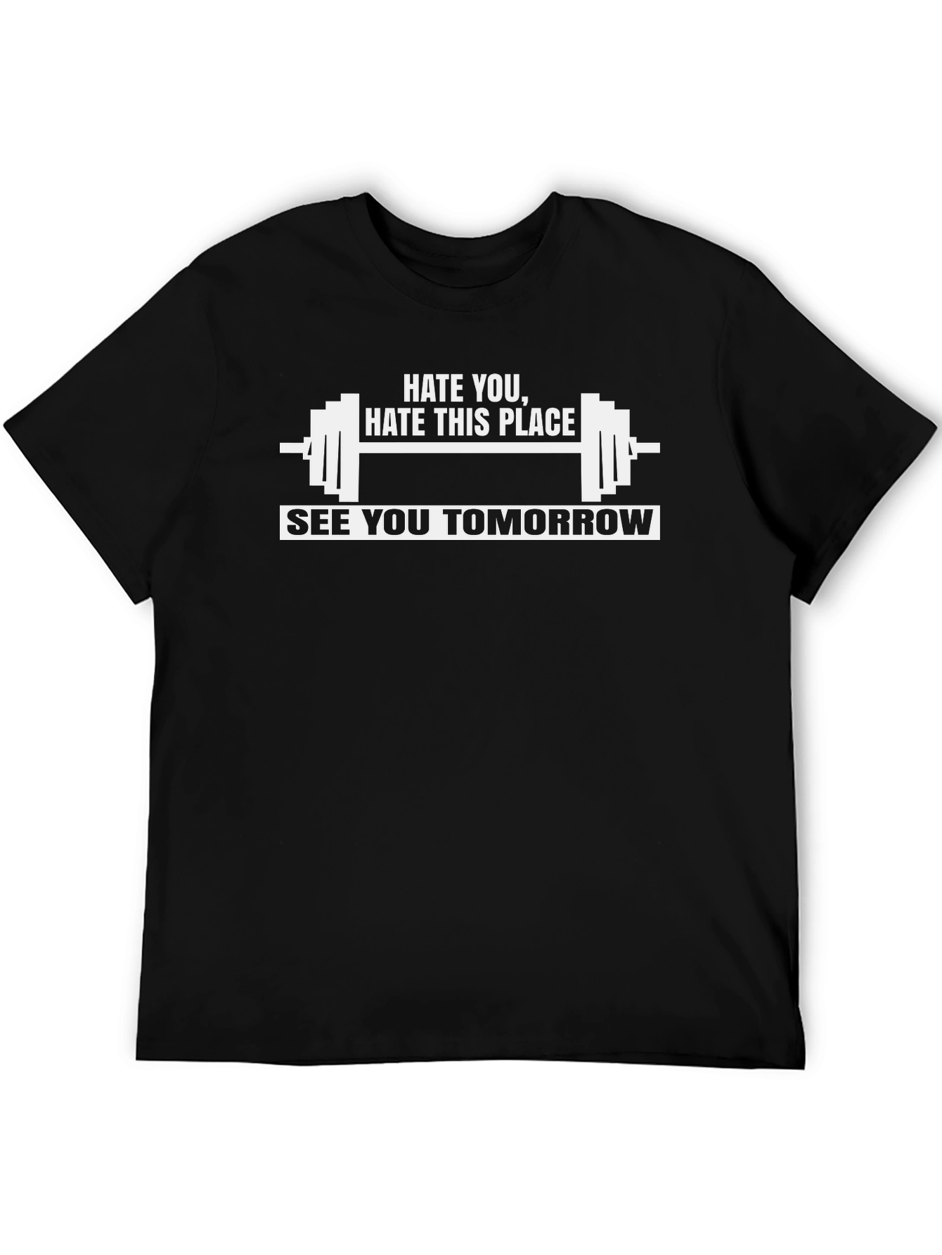 Hate You See You Tomorrow Gym T-Shirt