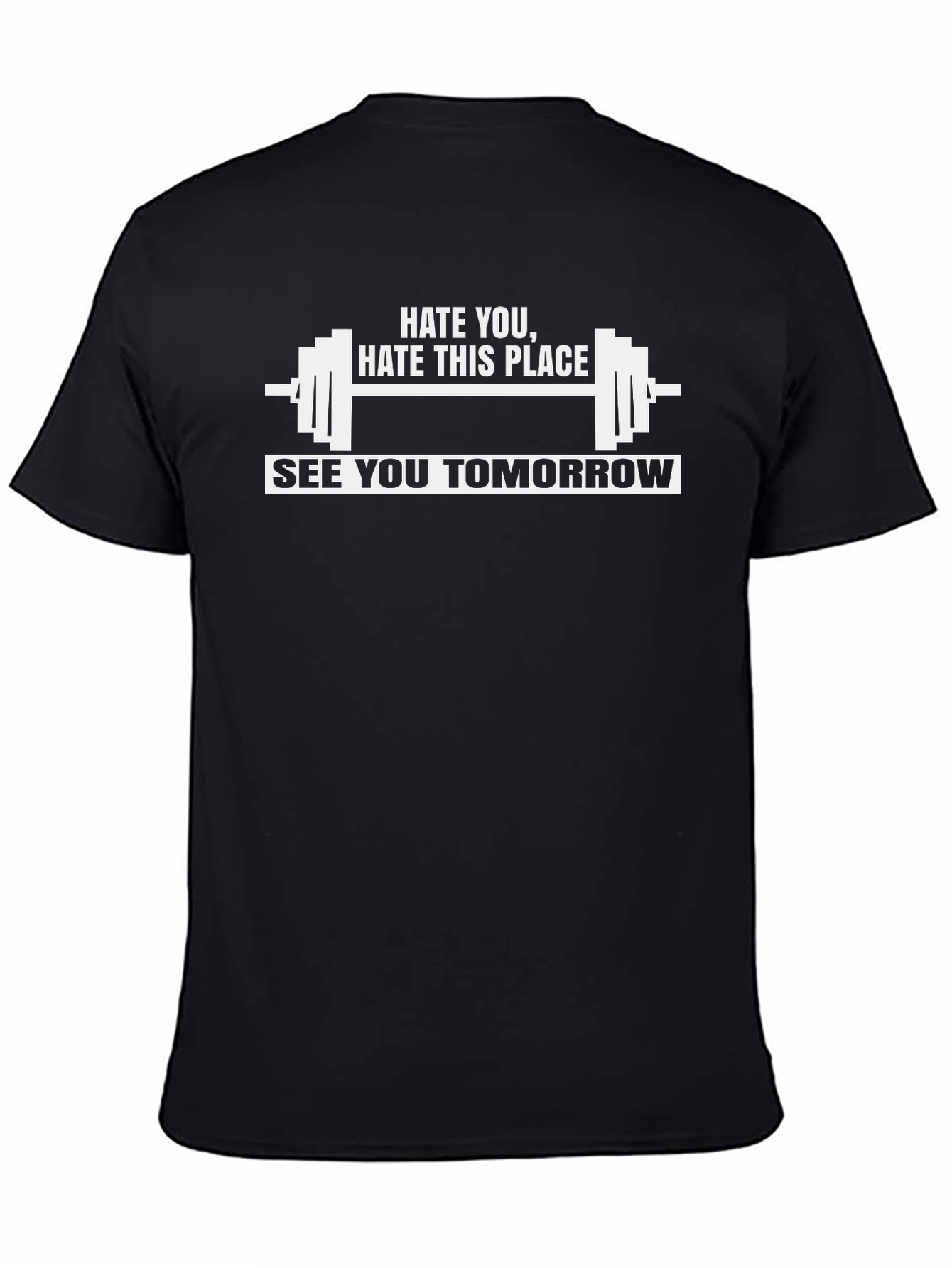 Hate You See You Tomorrow Gym T-Shirt