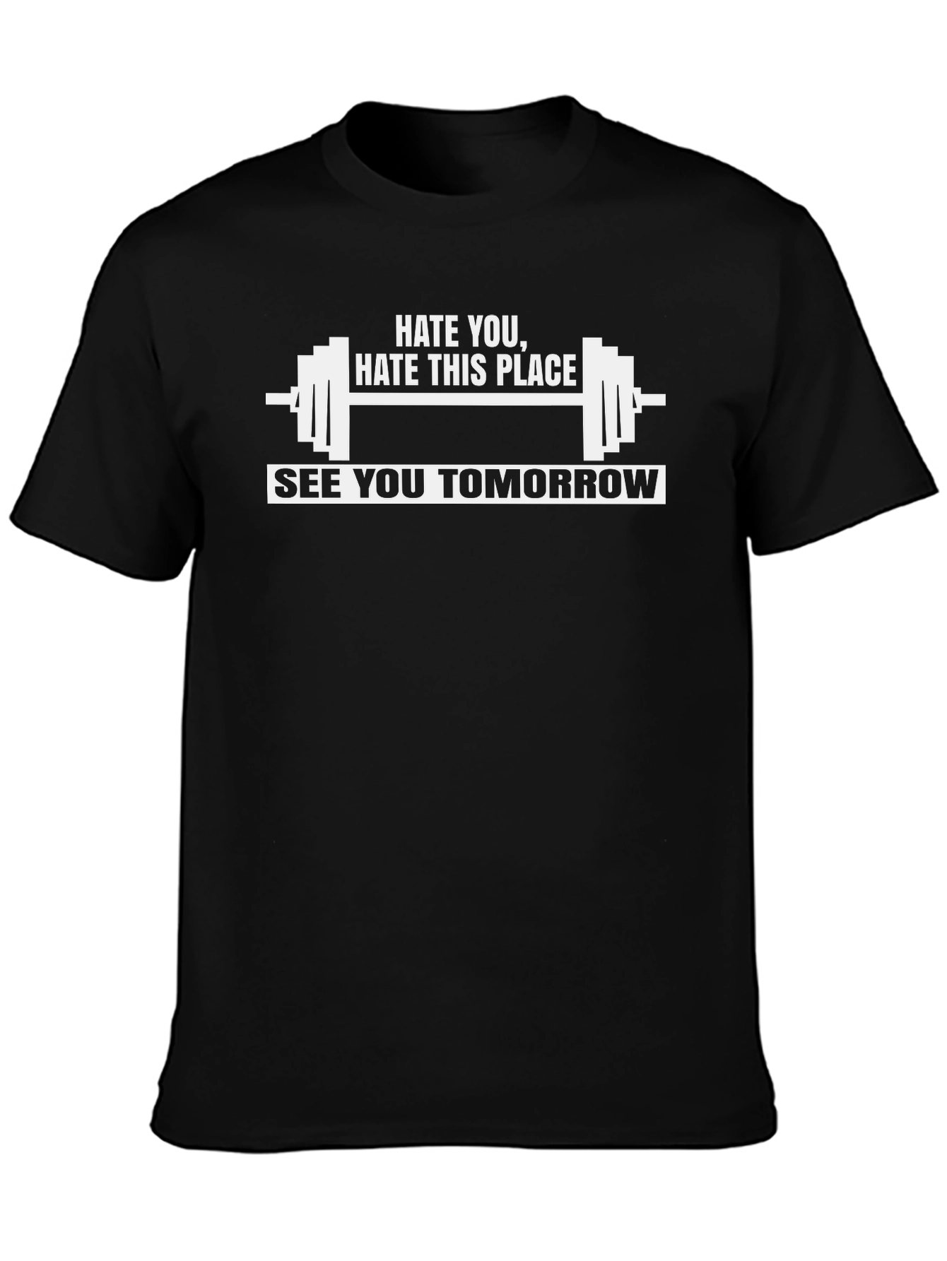 Hate You See You Tomorrow Gym T-Shirt