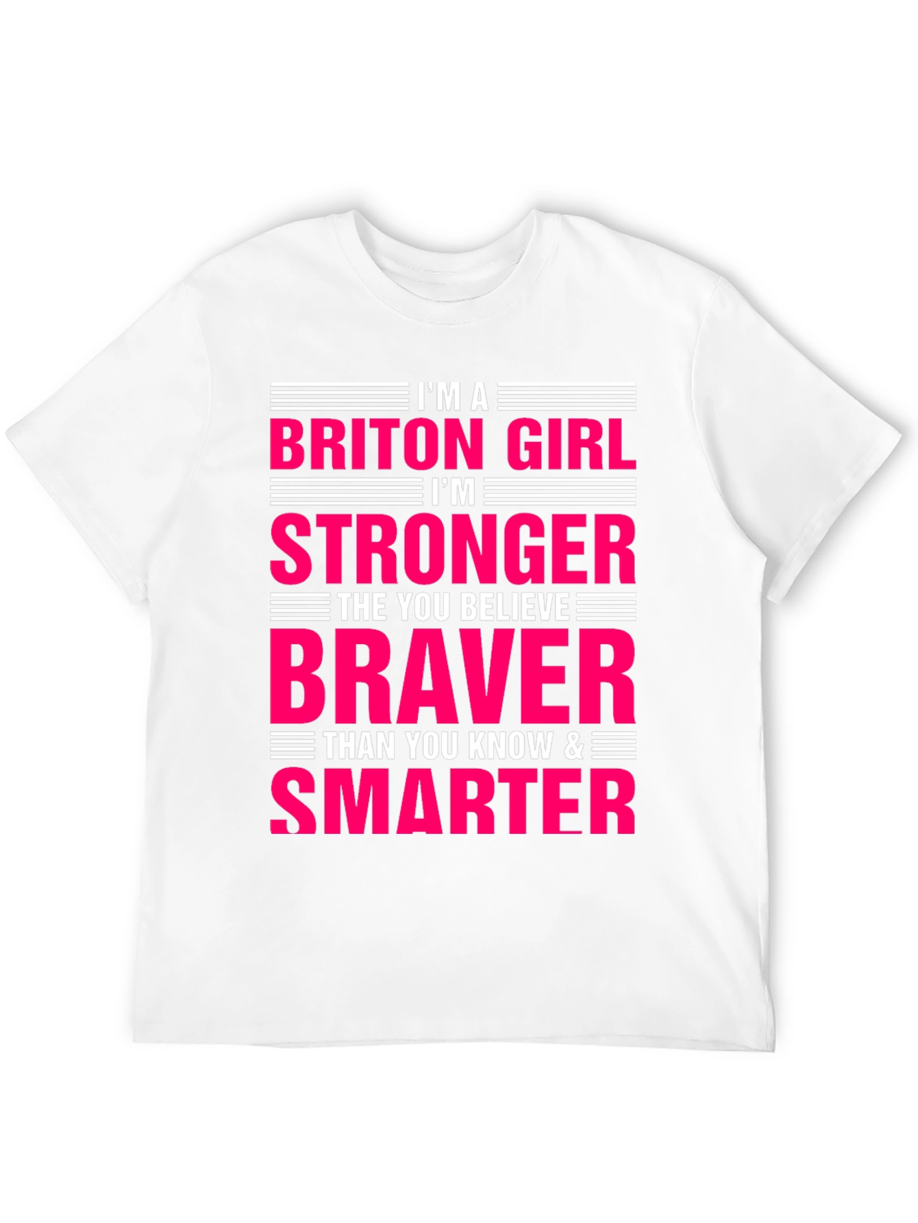 Briton Girl Stronger Braver Smarter T-Shirt