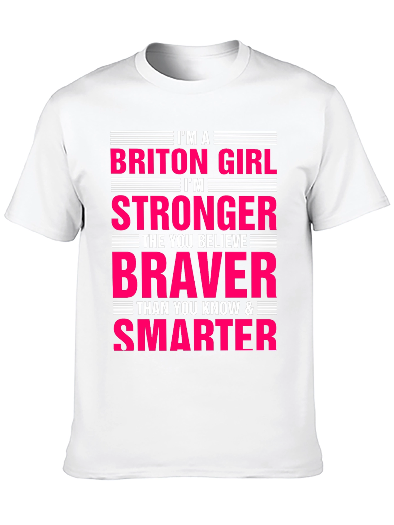 Briton Girl Stronger Braver Smarter T-Shirt