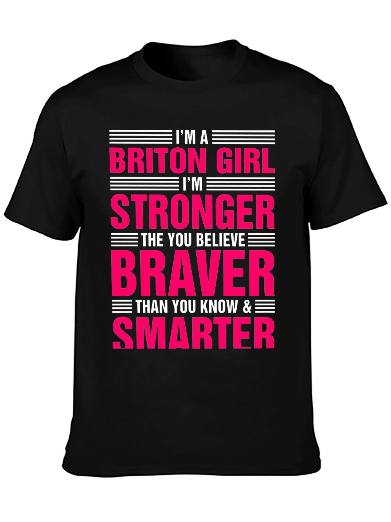 Briton Girl Stronger Braver Smarter T-Shirt