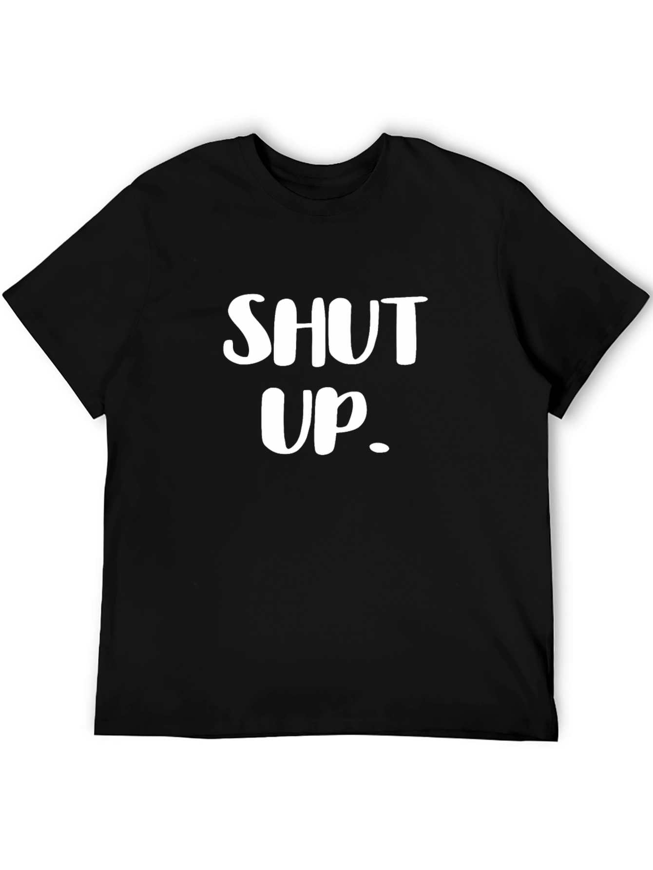 Shut Up Graphic Tee - Bold Statement T-Shirt