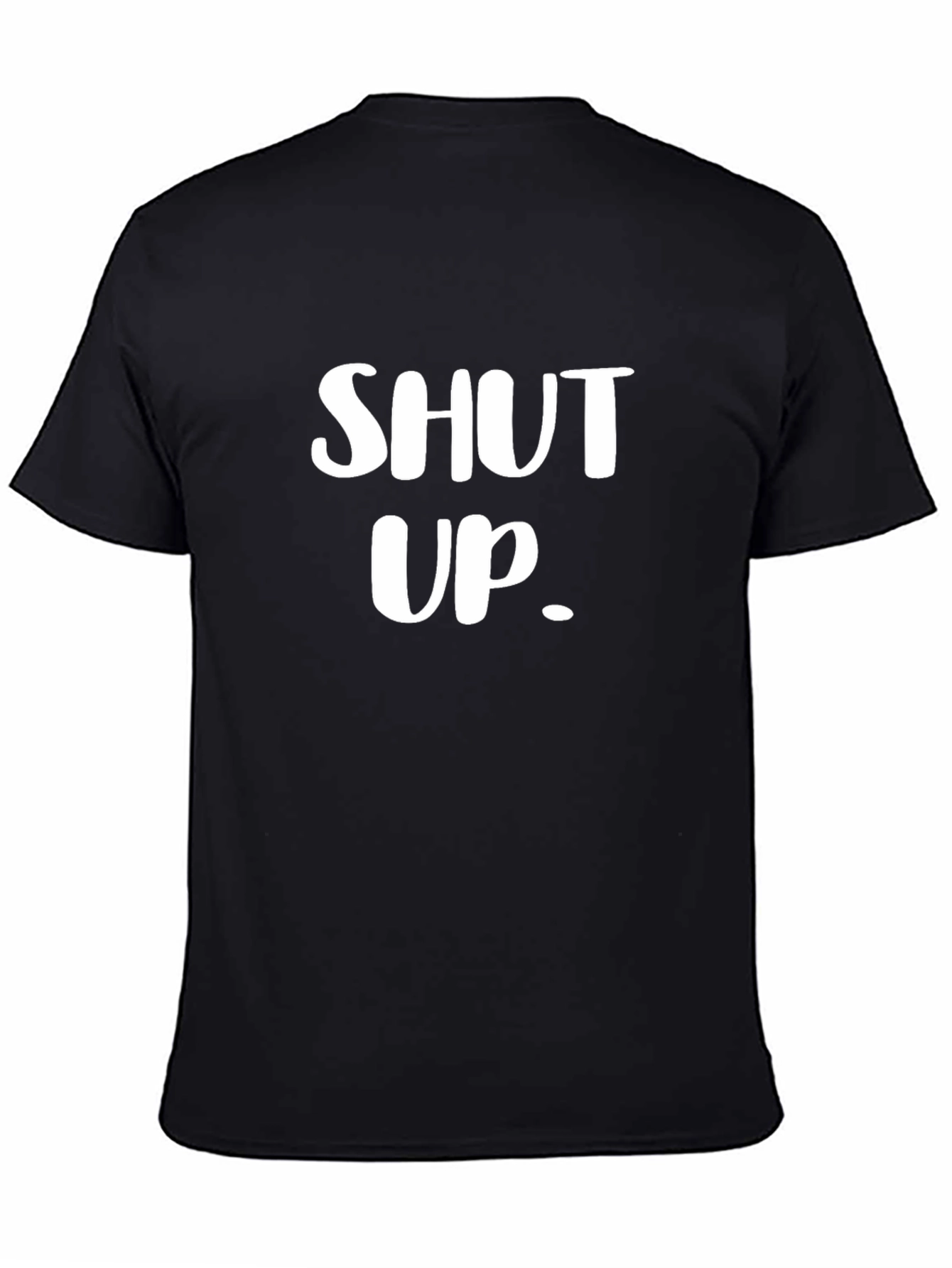 Shut Up Graphic Tee - Bold Statement T-Shirt