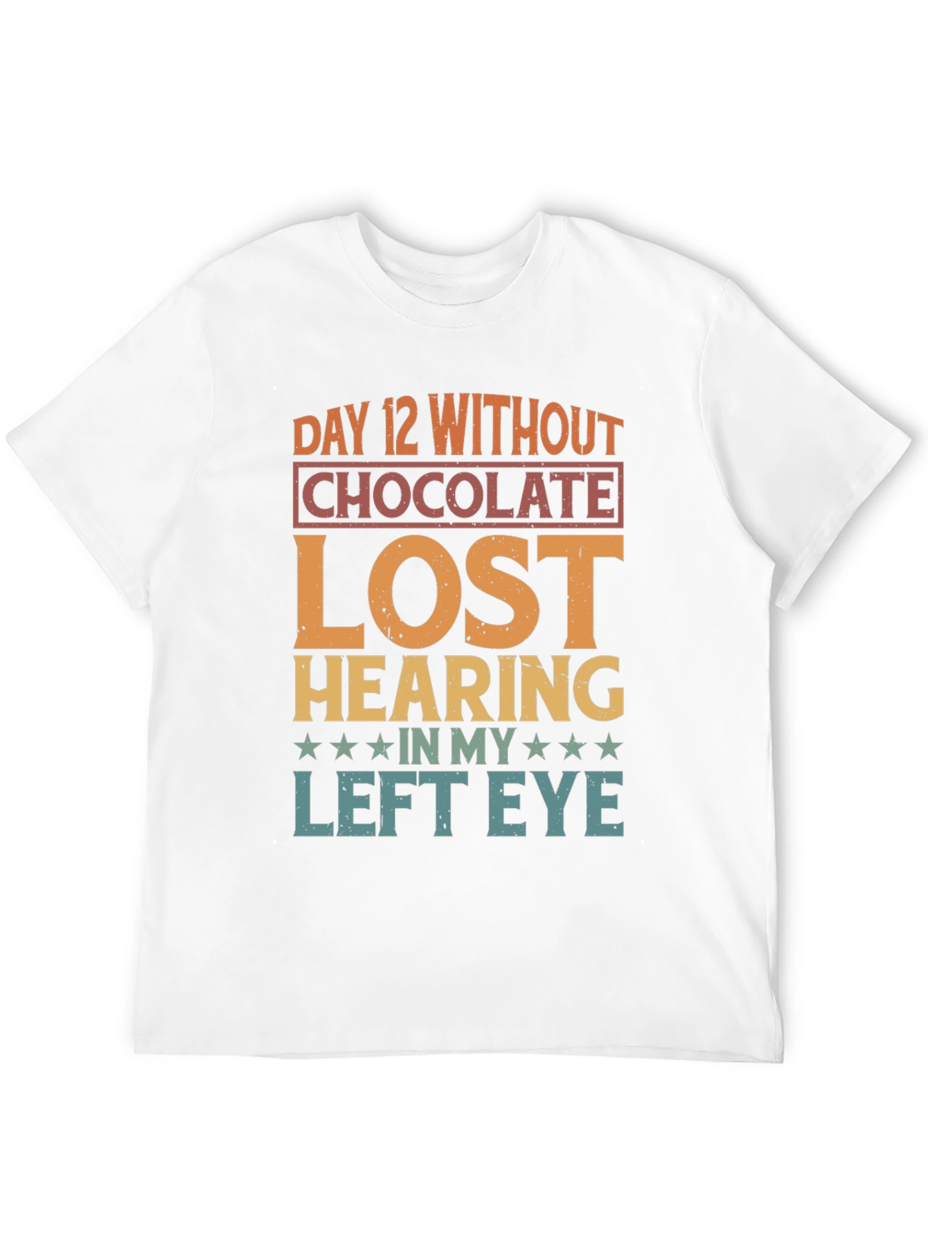 Funny Day 12 Without Chocolate T-Shirt
