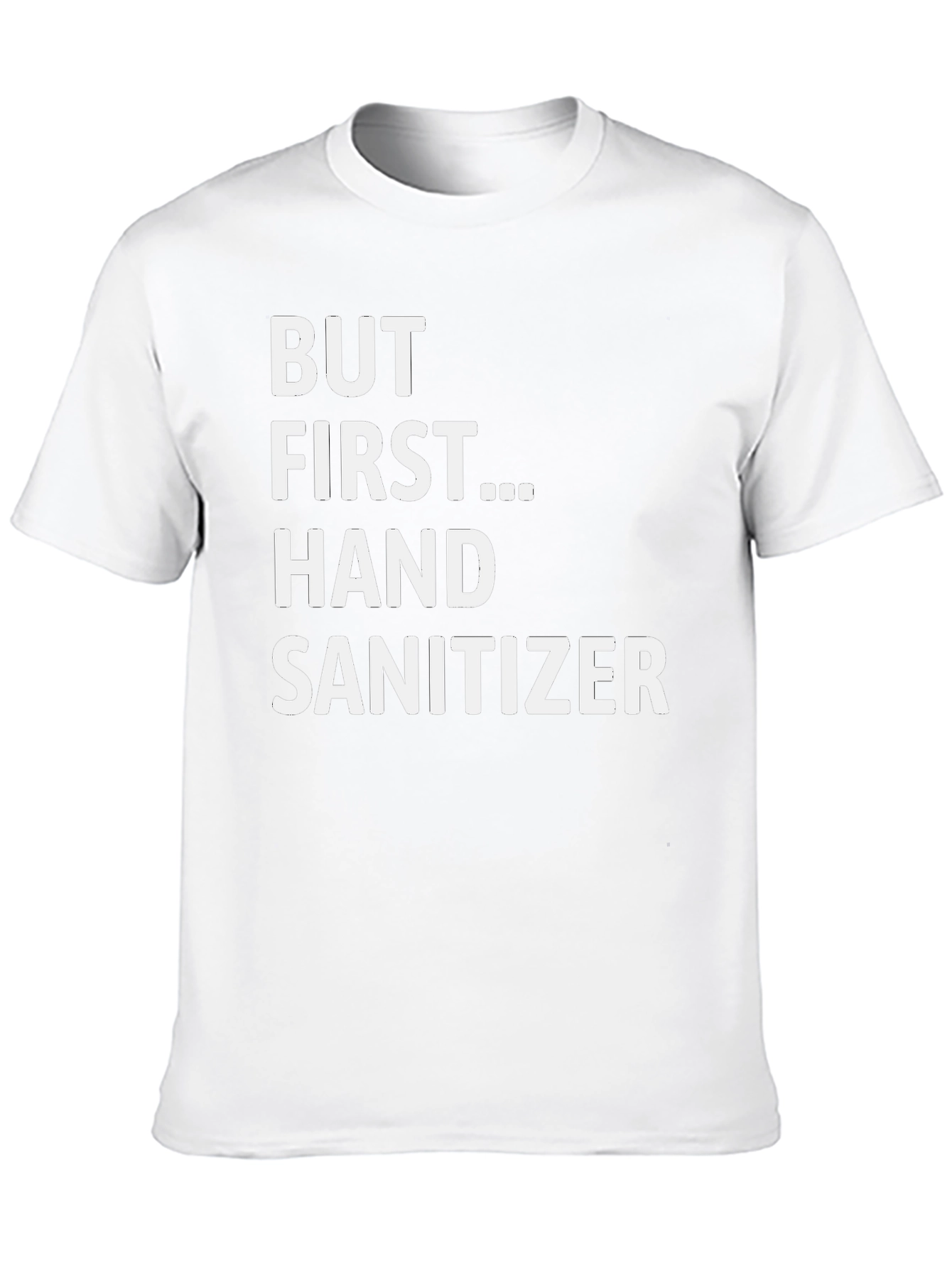 But First... Hand Sanitizer - Novelty Graphic Tee