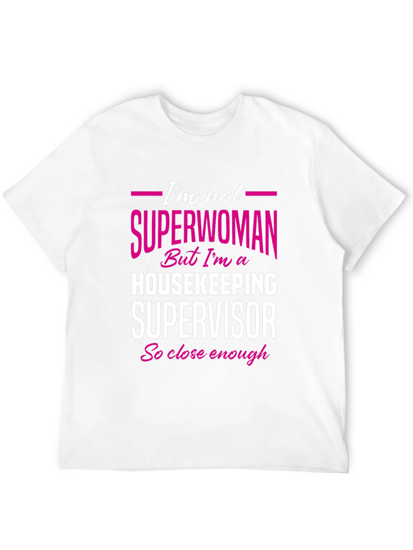 Housekeeping Supervisor T-Shirt - Not Superwoman