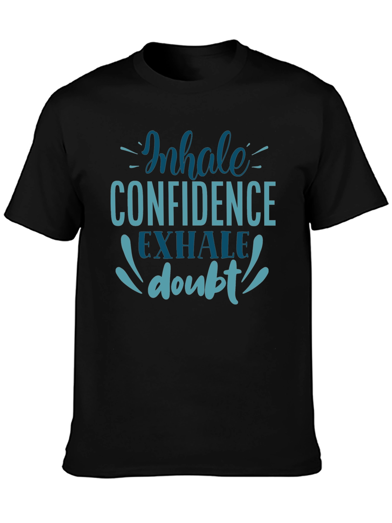 Inhale Confidence Exhale Doubt T-Shirt