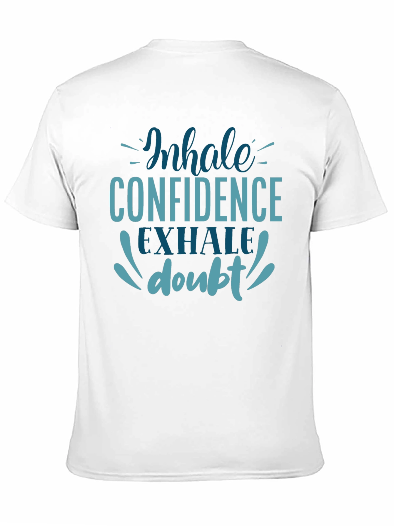 Inhale Confidence Exhale Doubt T-Shirt