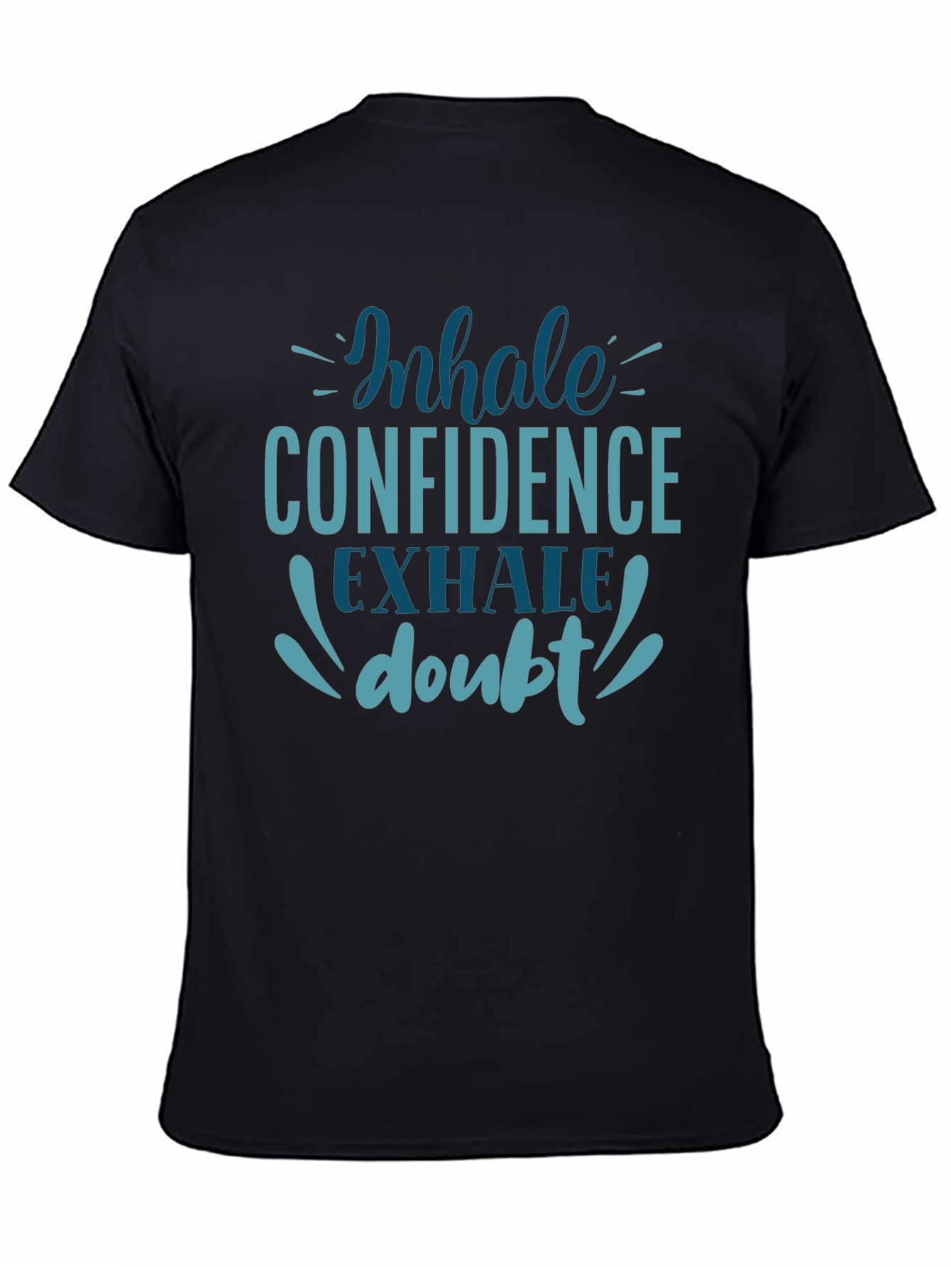 Inhale Confidence Exhale Doubt T-Shirt