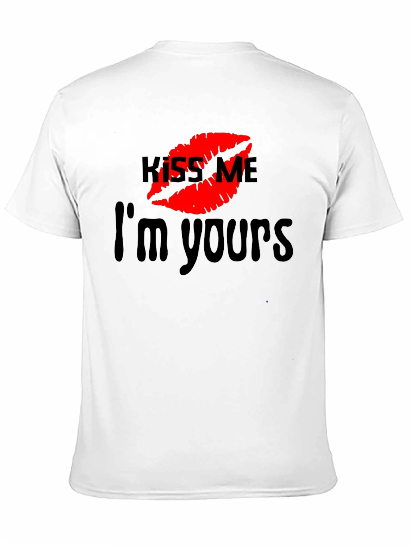 Kiss Me Im Yours T-Shirt
