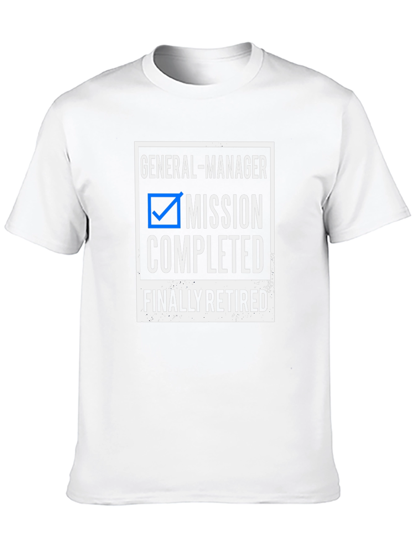 General Manager Retirement Mission Completed T-Shirt