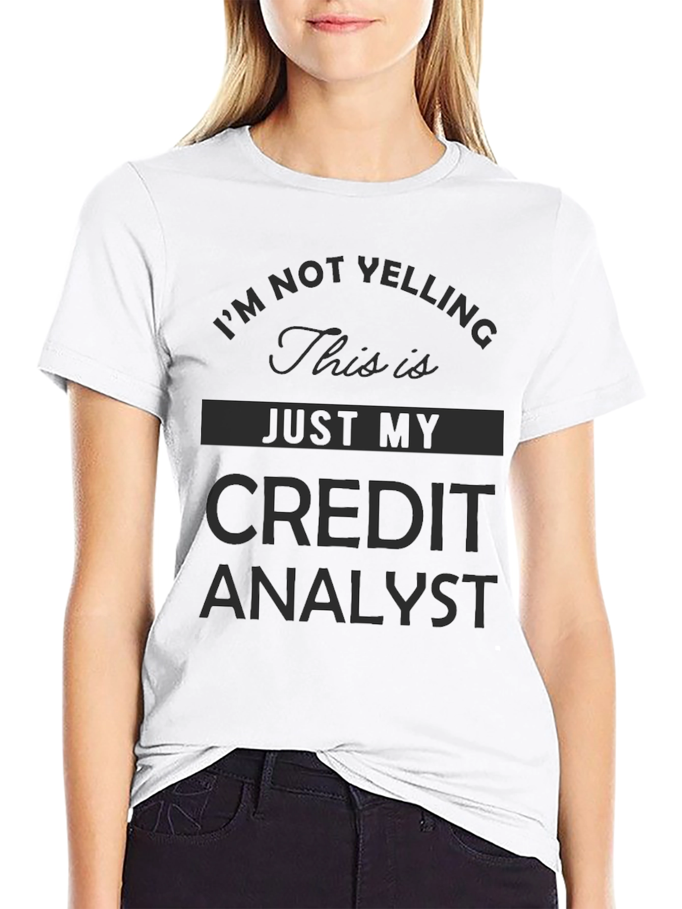 Credit Analyst T-Shirt - Im Not Yelling