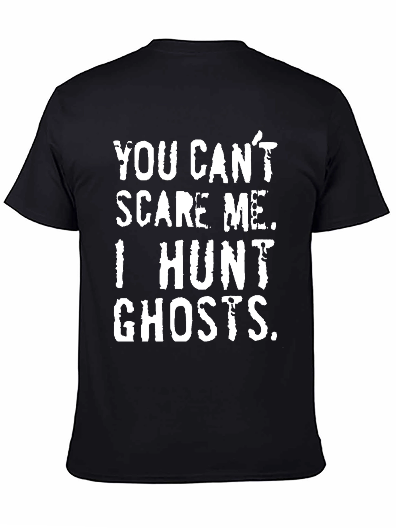 You Cant Scare Me I Hunt Ghosts T-Shirt