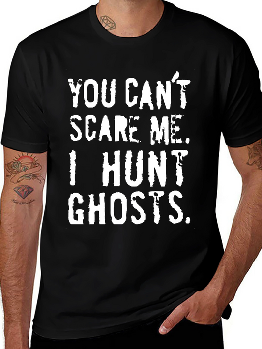 You Cant Scare Me I Hunt Ghosts T-Shirt