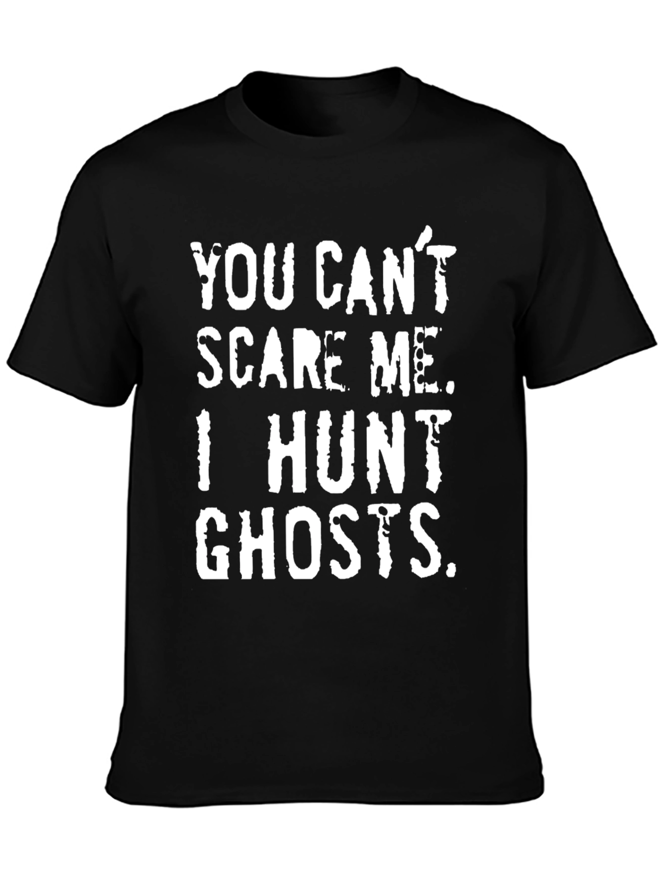 You Cant Scare Me I Hunt Ghosts T-Shirt
