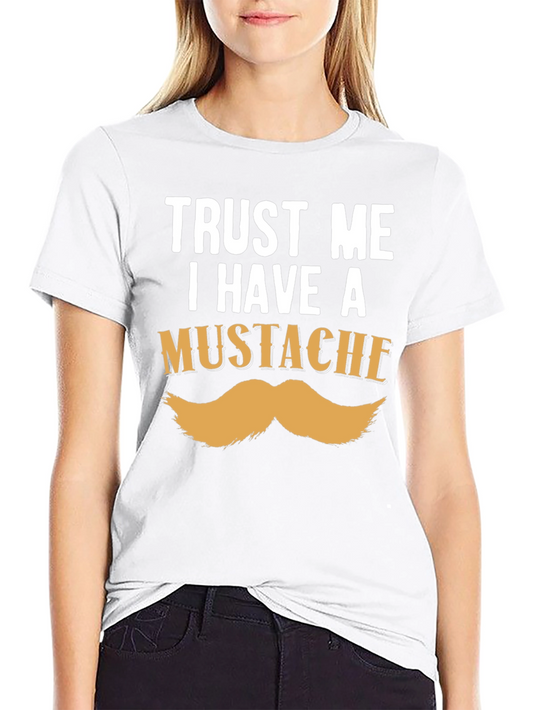 Trust Me I Have A Mustache Funny T-Shirt