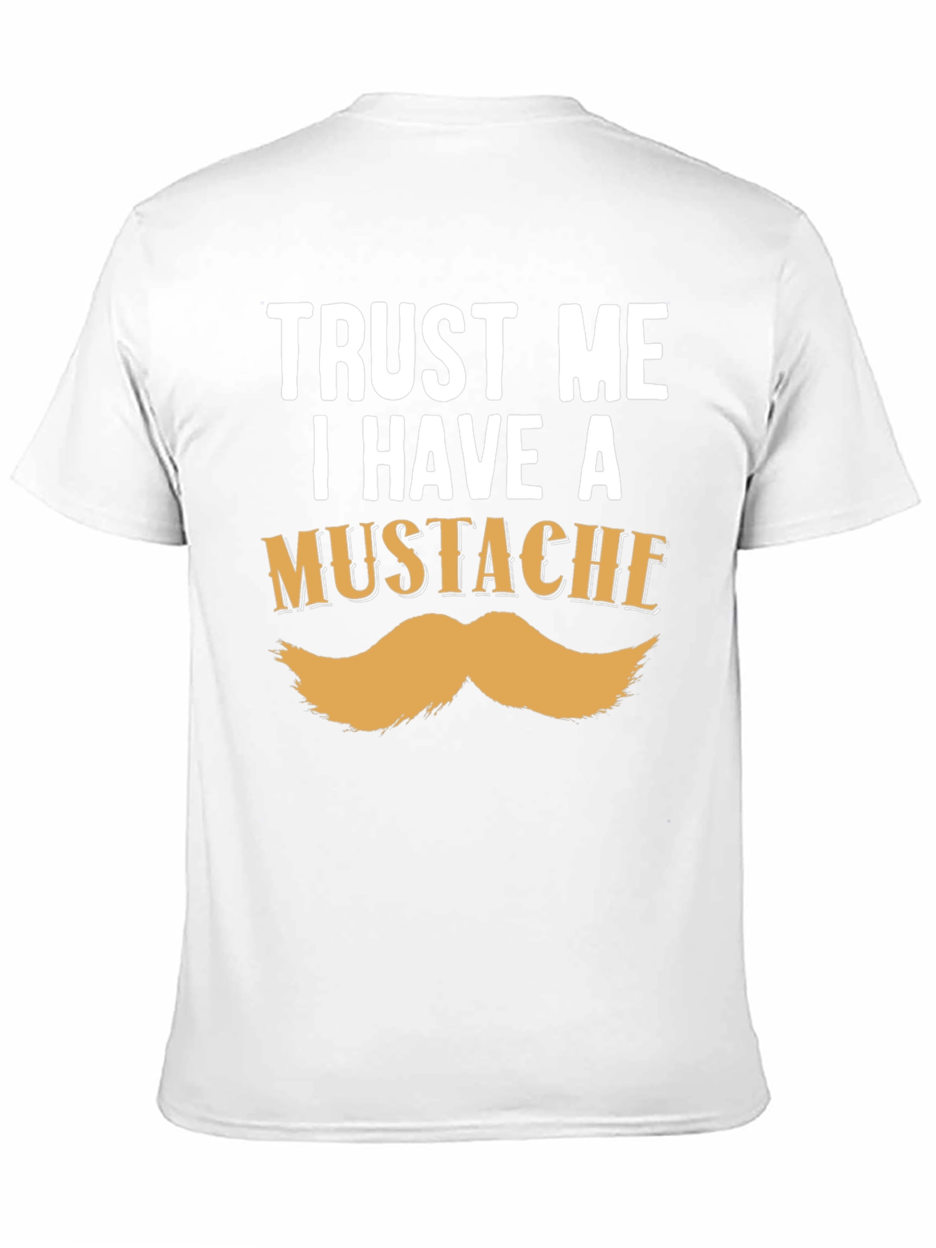 Trust Me I Have A Mustache Funny T-Shirt