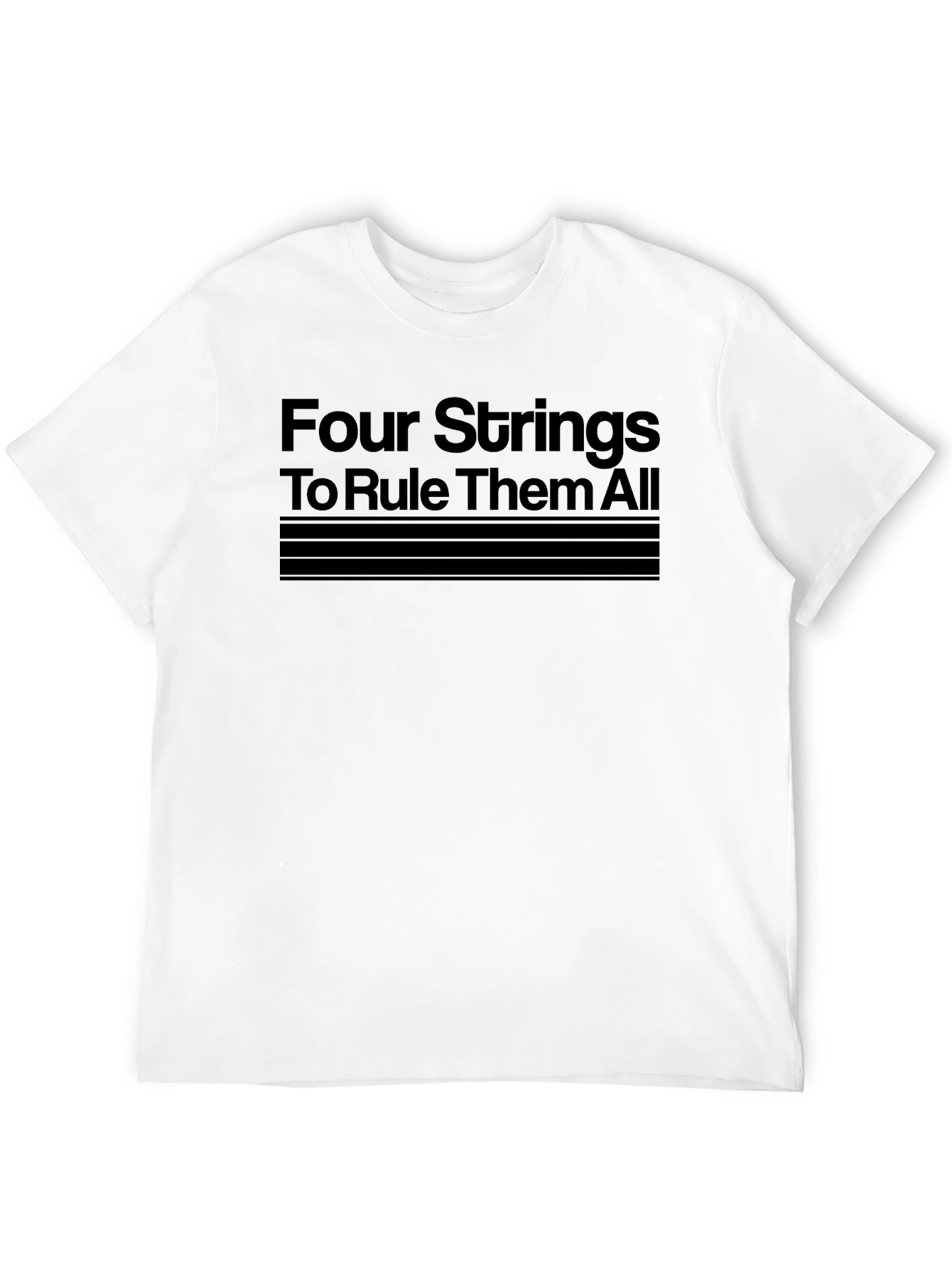 Four Strings to Rule Them All T-Shirt