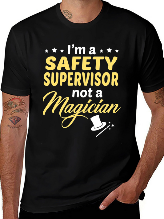Safety Supervisor T-Shirt - Not a Magician Funny Tee