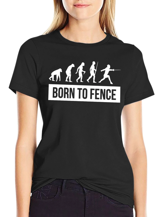 Born to Fence T-Shirt - Fencing Evolution Tee