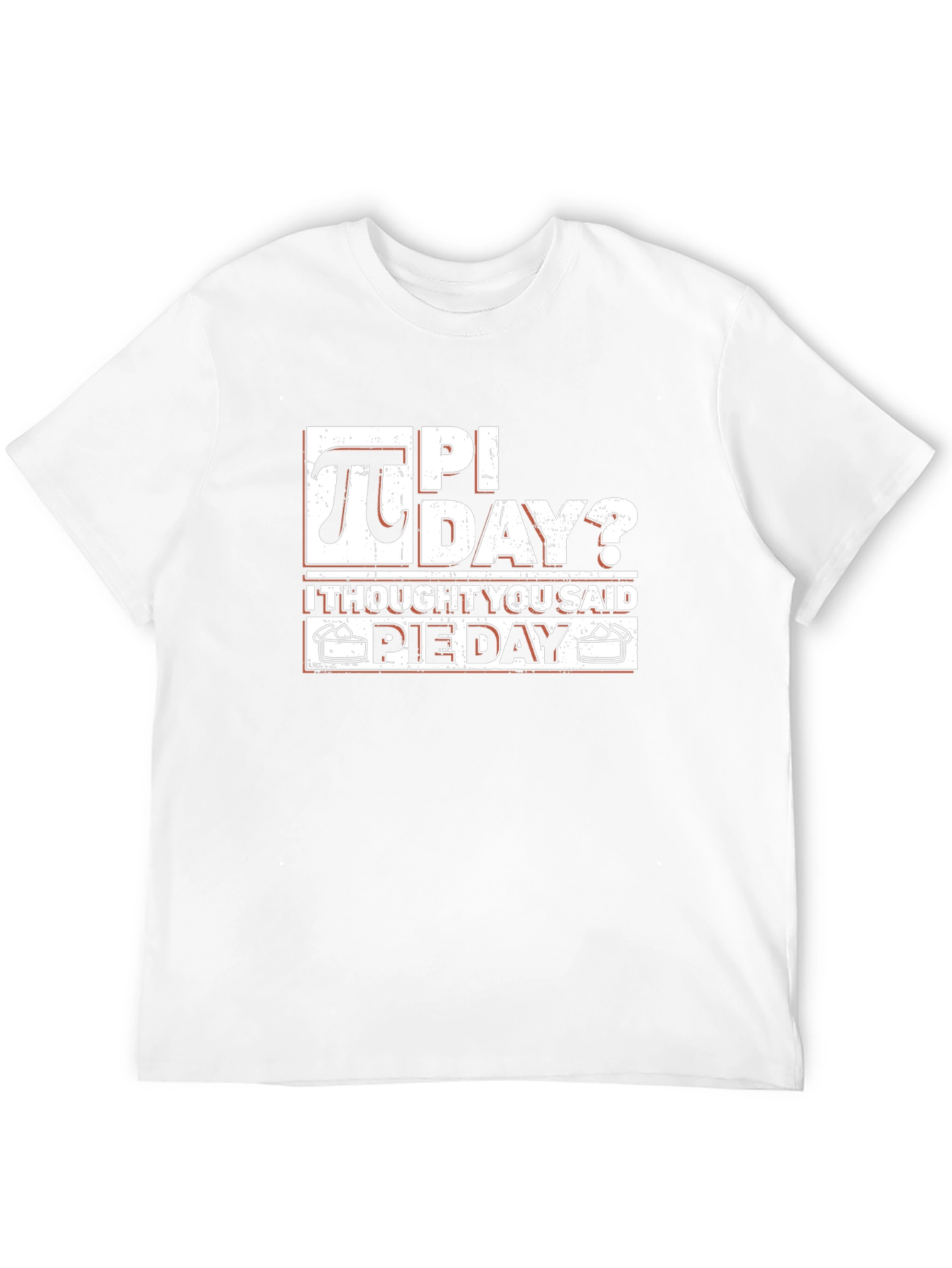 Pi Day? Pie Day T-Shirt - Math Pun Tee
