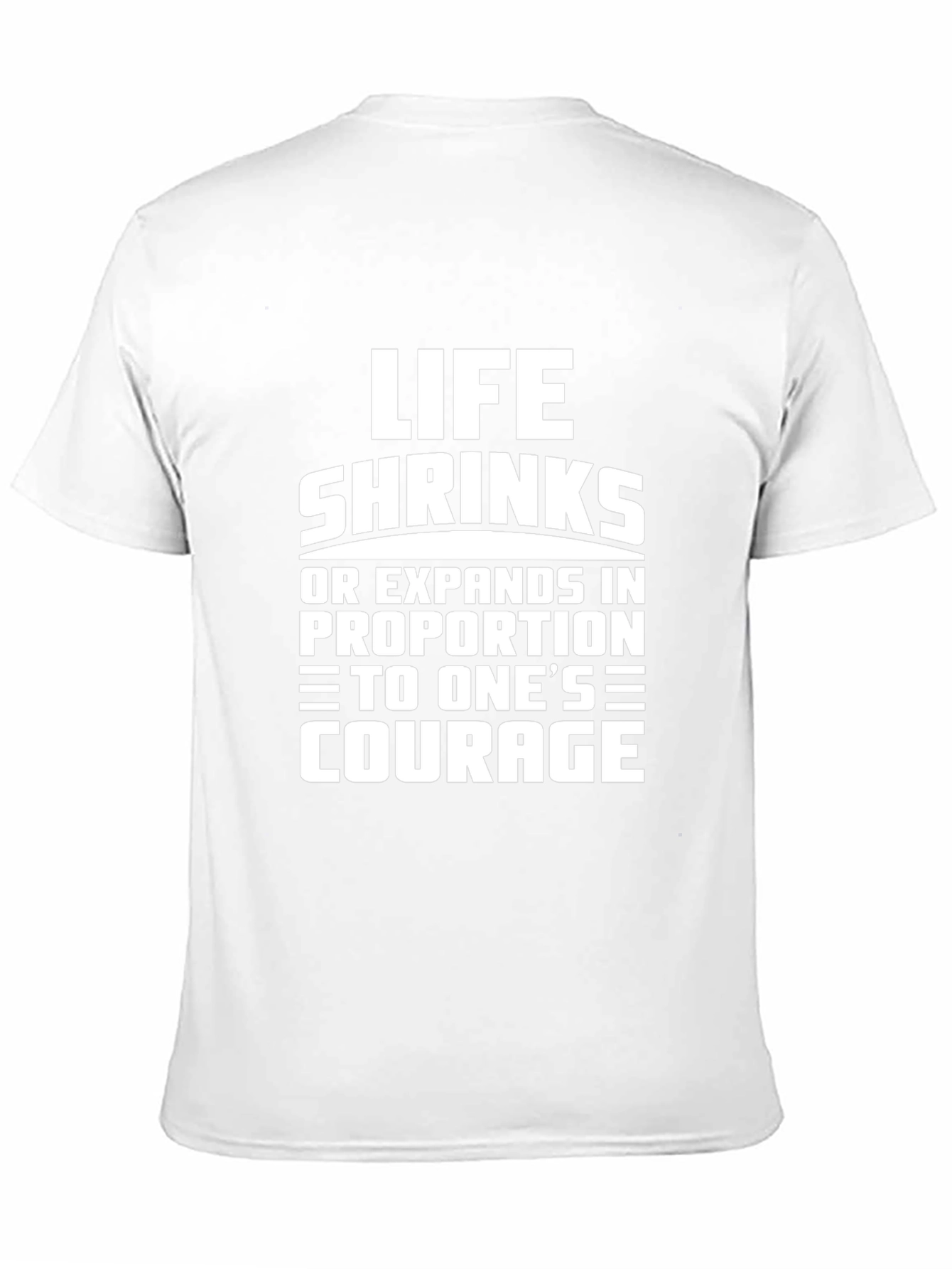 Life Shrinks Courage Tee - Motivational Graphic T-Shirt