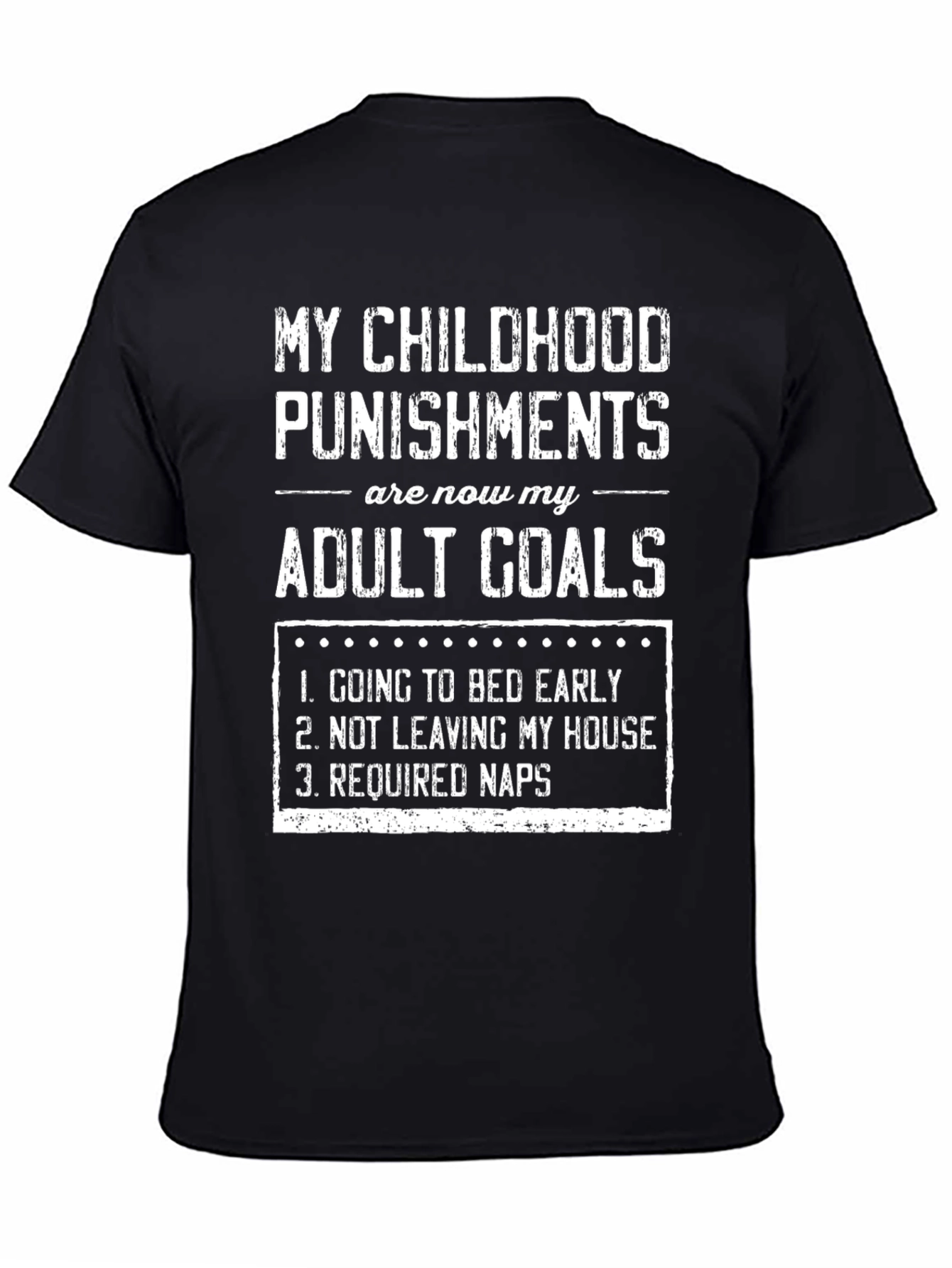 Funny Childhood Punishments Adult Goals T-Shirt