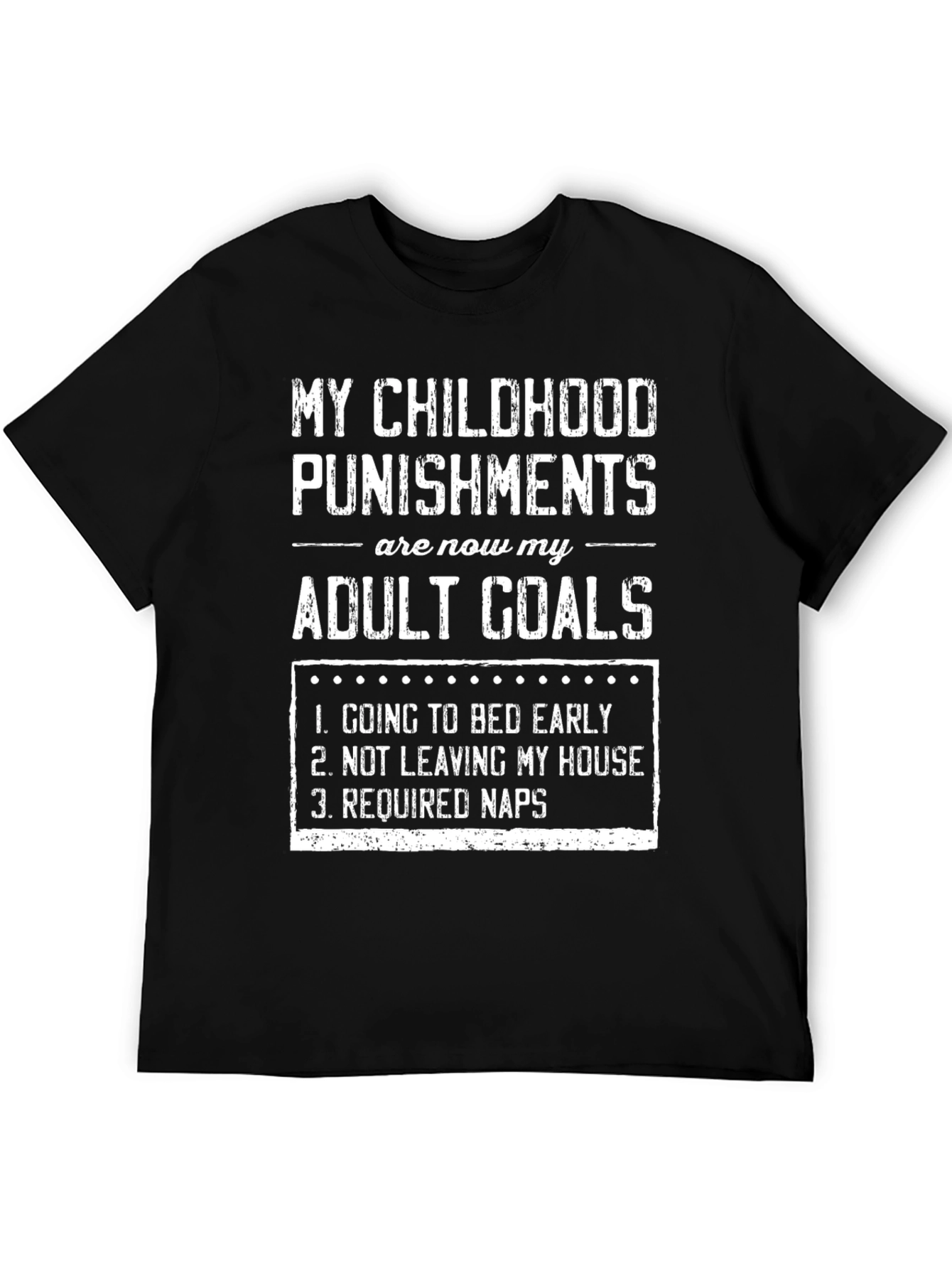 Funny Childhood Punishments Adult Goals T-Shirt
