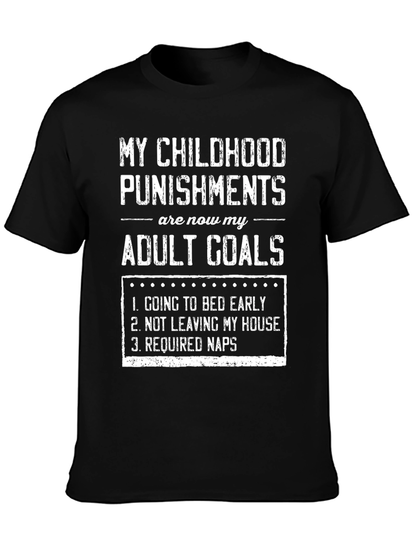Funny Childhood Punishments Adult Goals T-Shirt