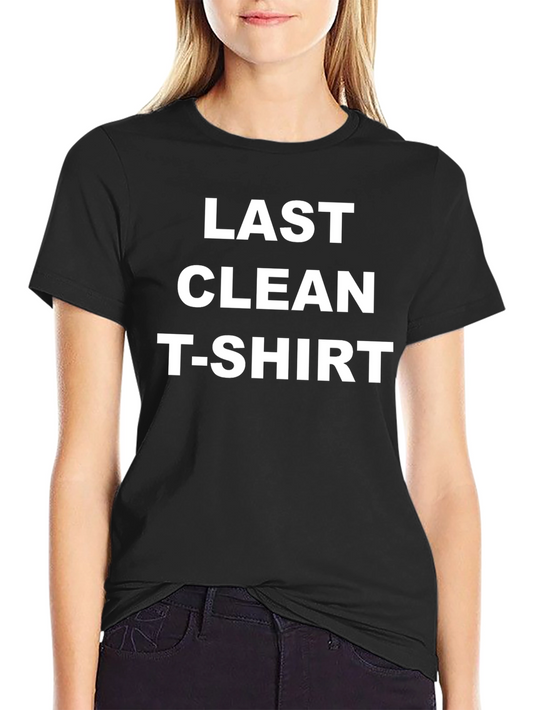 Last Clean T-Shirt Funny Graphic Tee