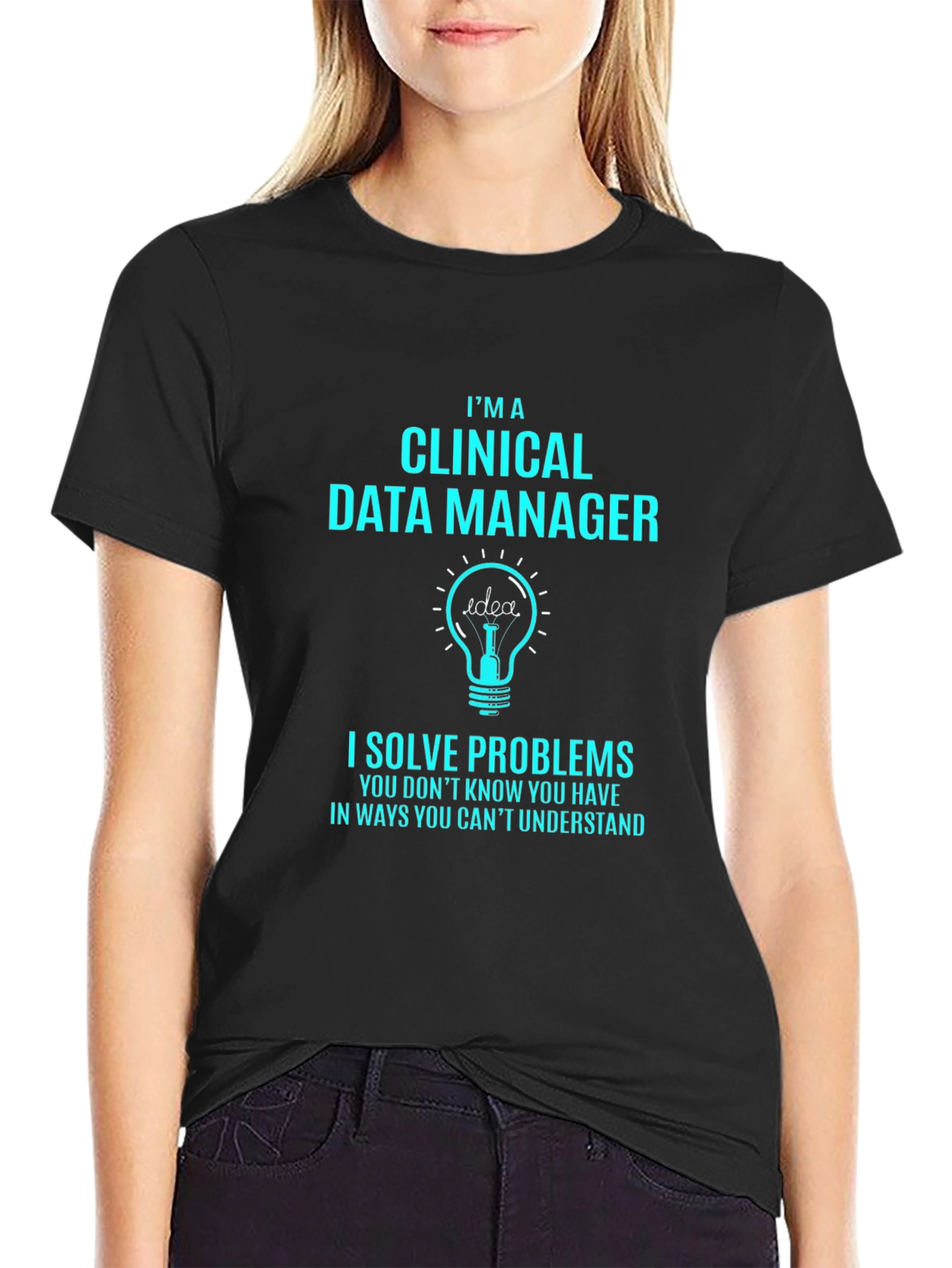 Clinical Data Manager T-Shirt - Solve Problems Gift