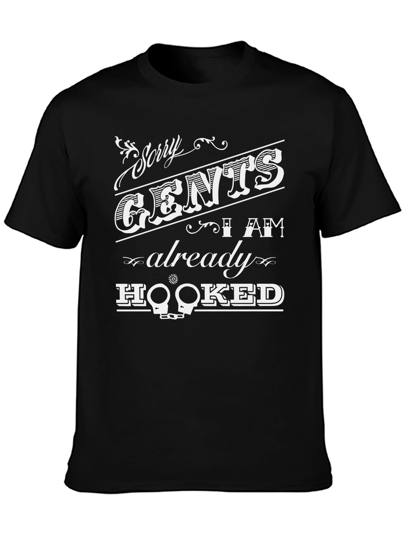Sorry Gents I Am Already Hooked Graphic T-Shirt