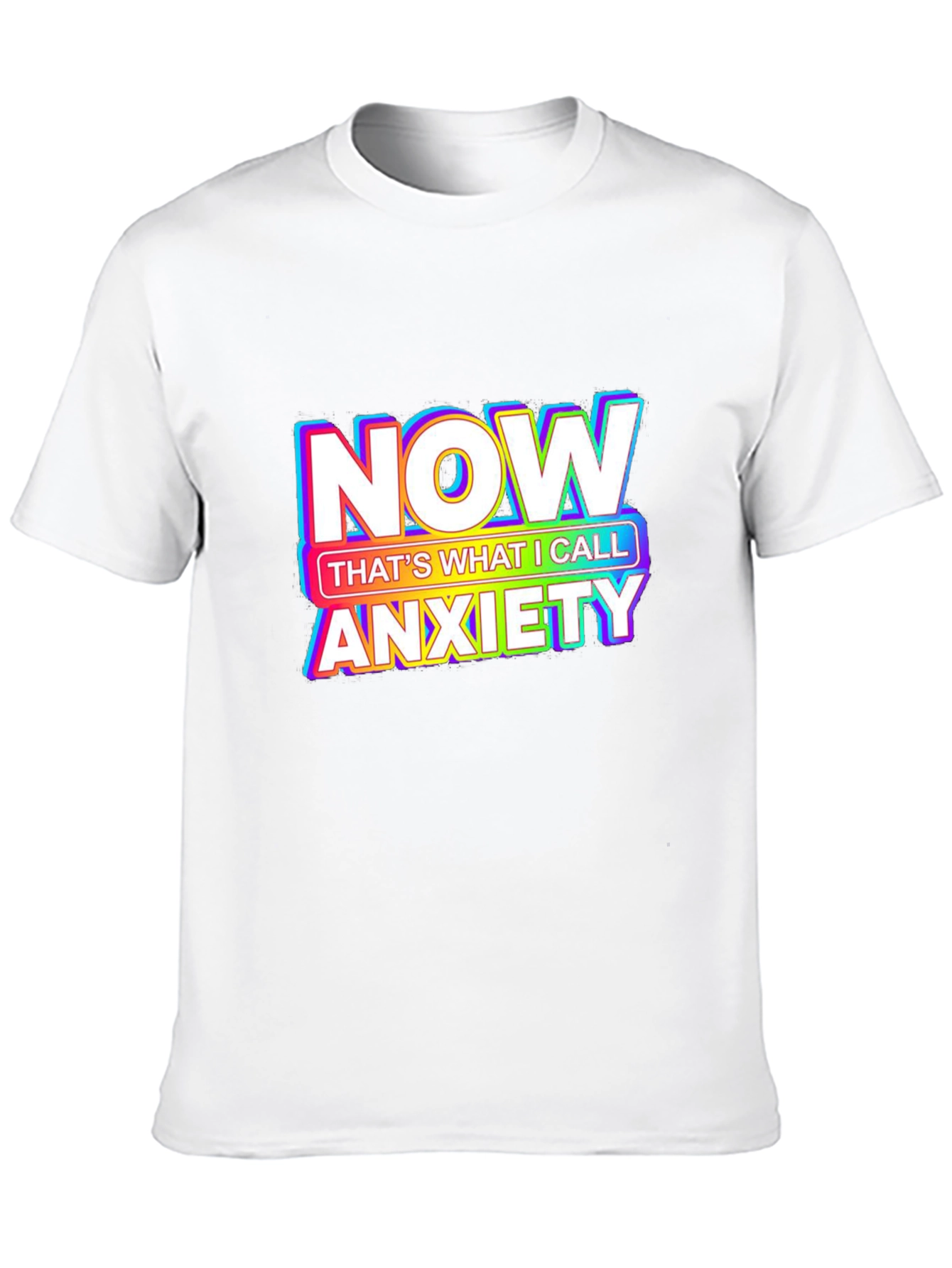 Anxiety T-Shirt - NOW Thats What I Call Anxiety