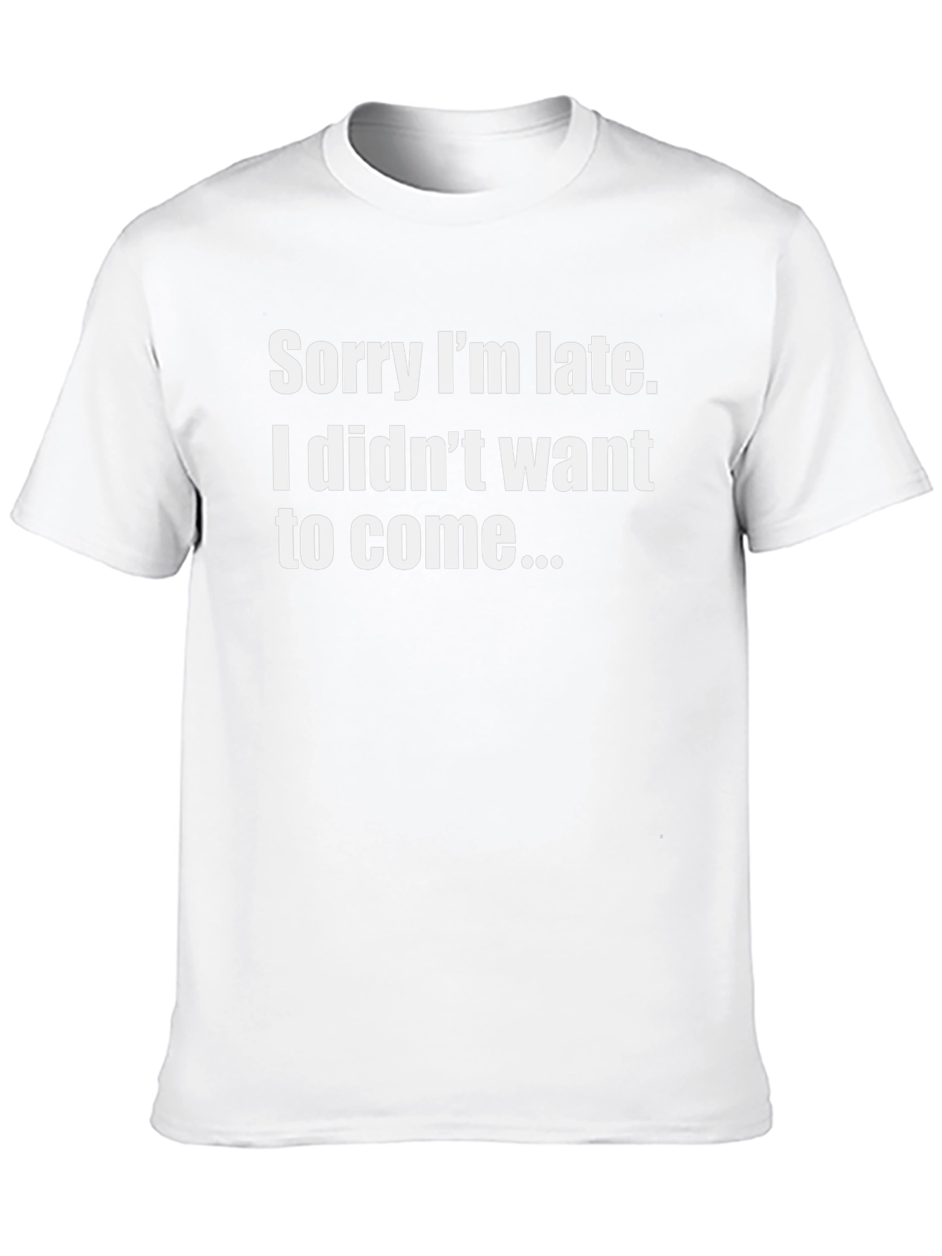 Funny T-Shirt: Sorry Im Late - Sarcastic Apparel