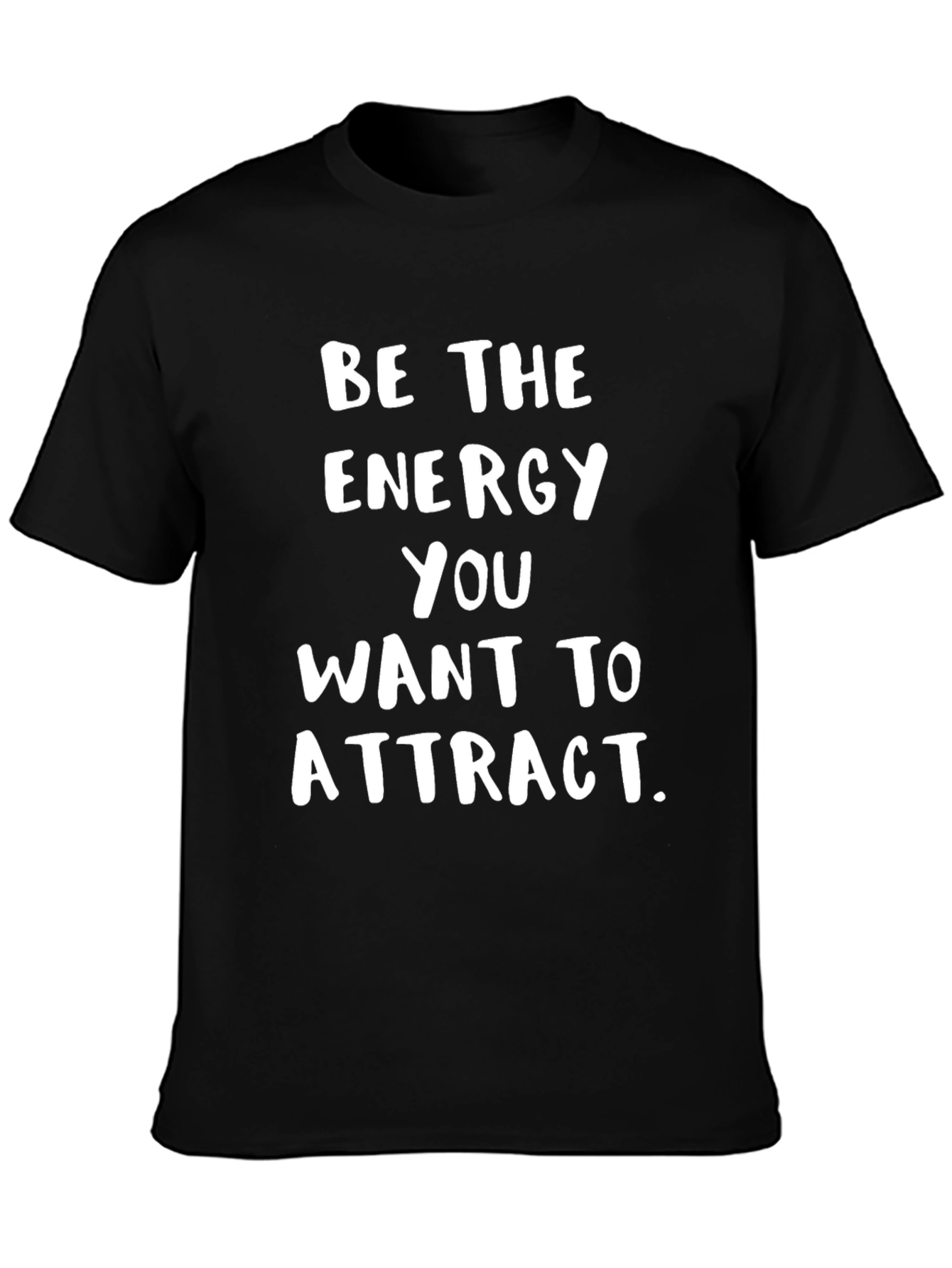 Be The Energy T-Shirt - Motivational Graphic Tee