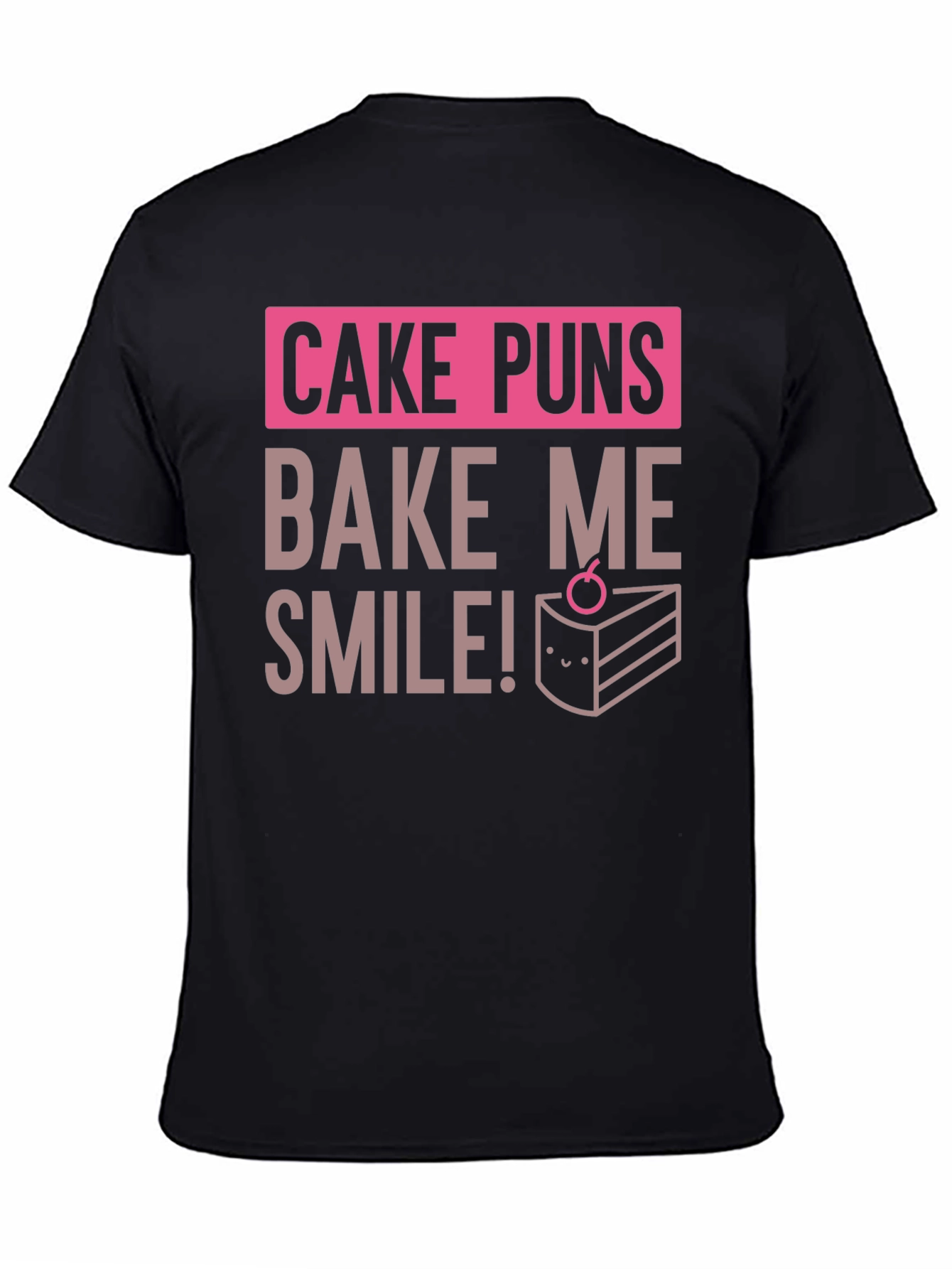 Cake Puns T-Shirt - Bake Me Smile