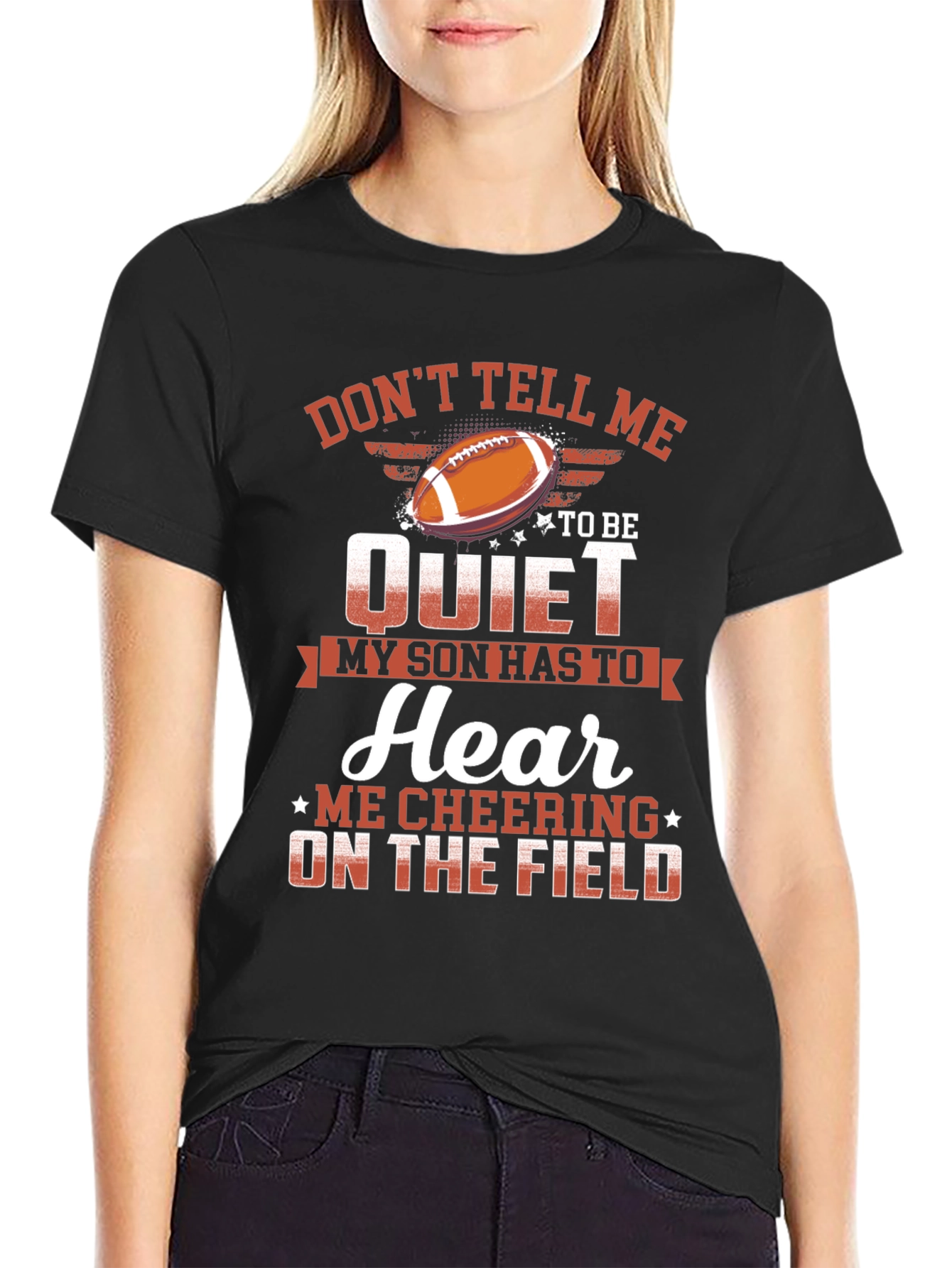 Dont Tell Me to Be Quiet Football Son T-Shirt