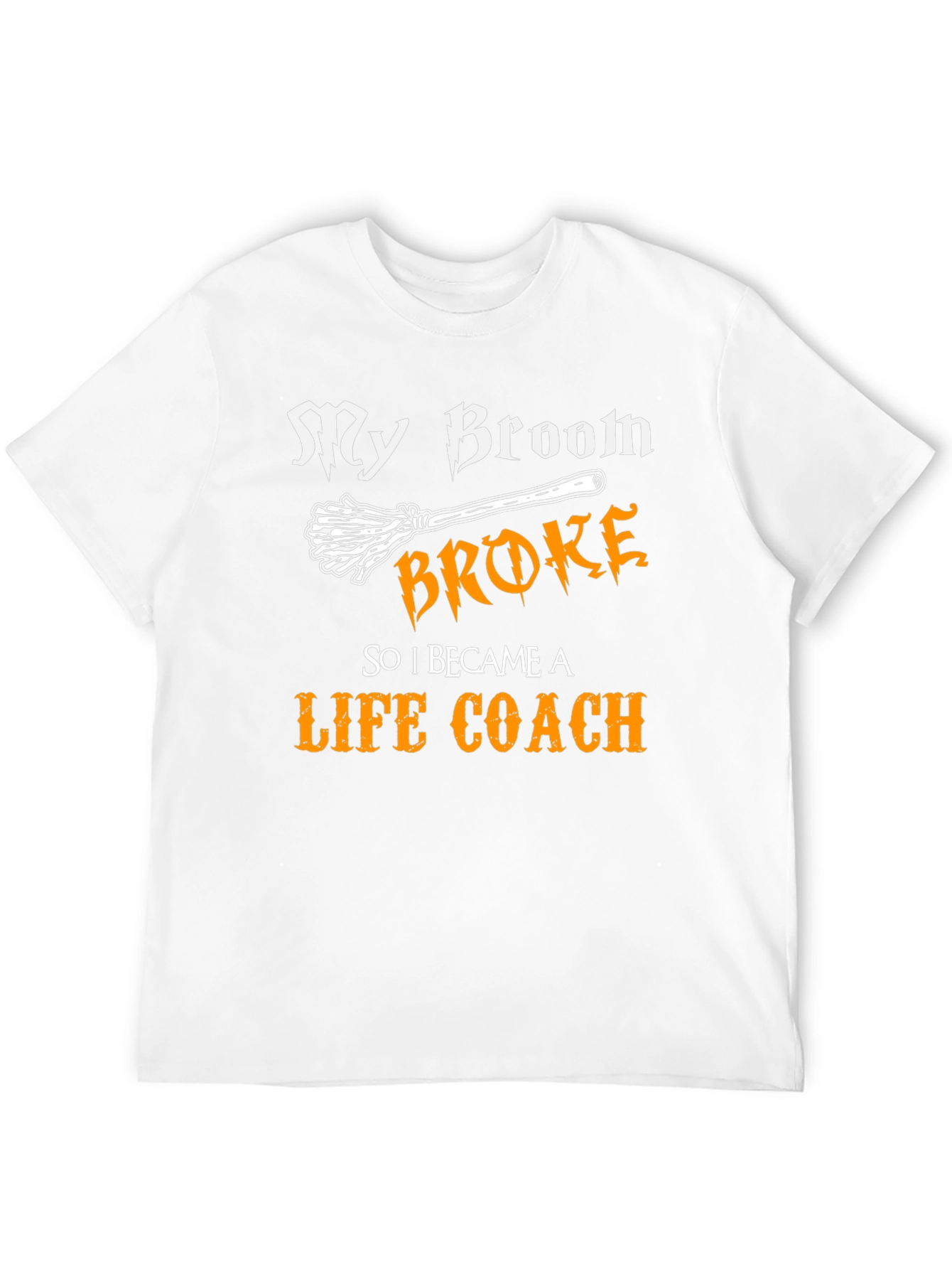My Broom Broke Now Life Coach Tee