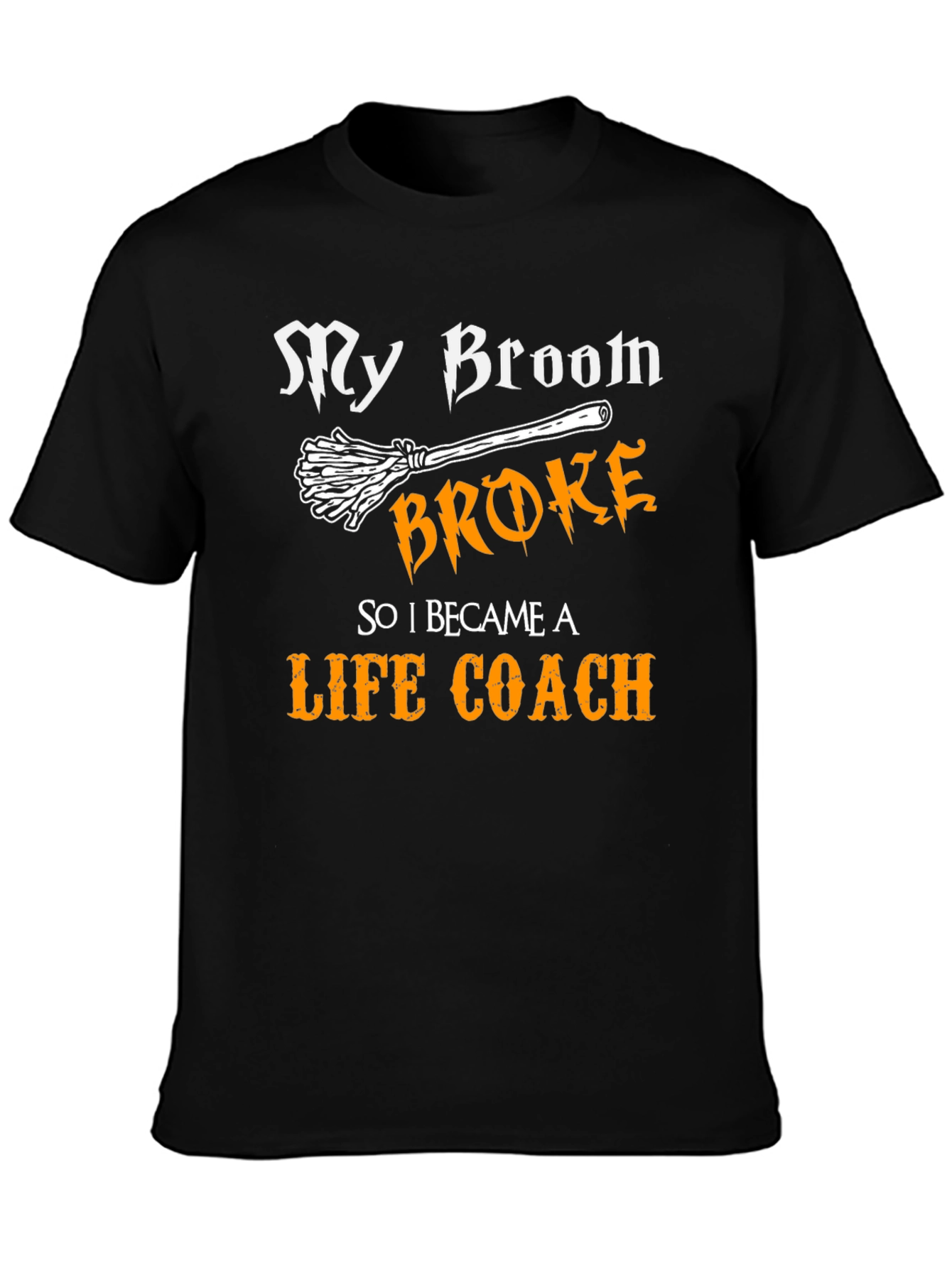 My Broom Broke Now Life Coach Tee