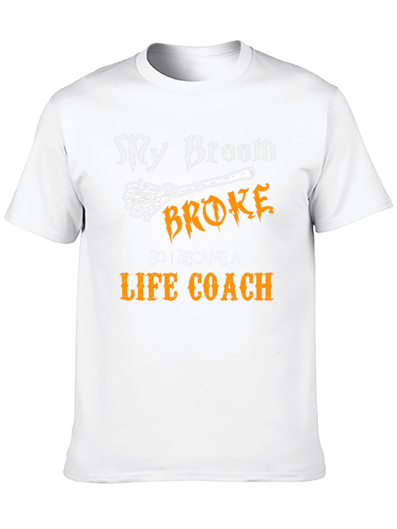 My Broom Broke Now Life Coach Tee