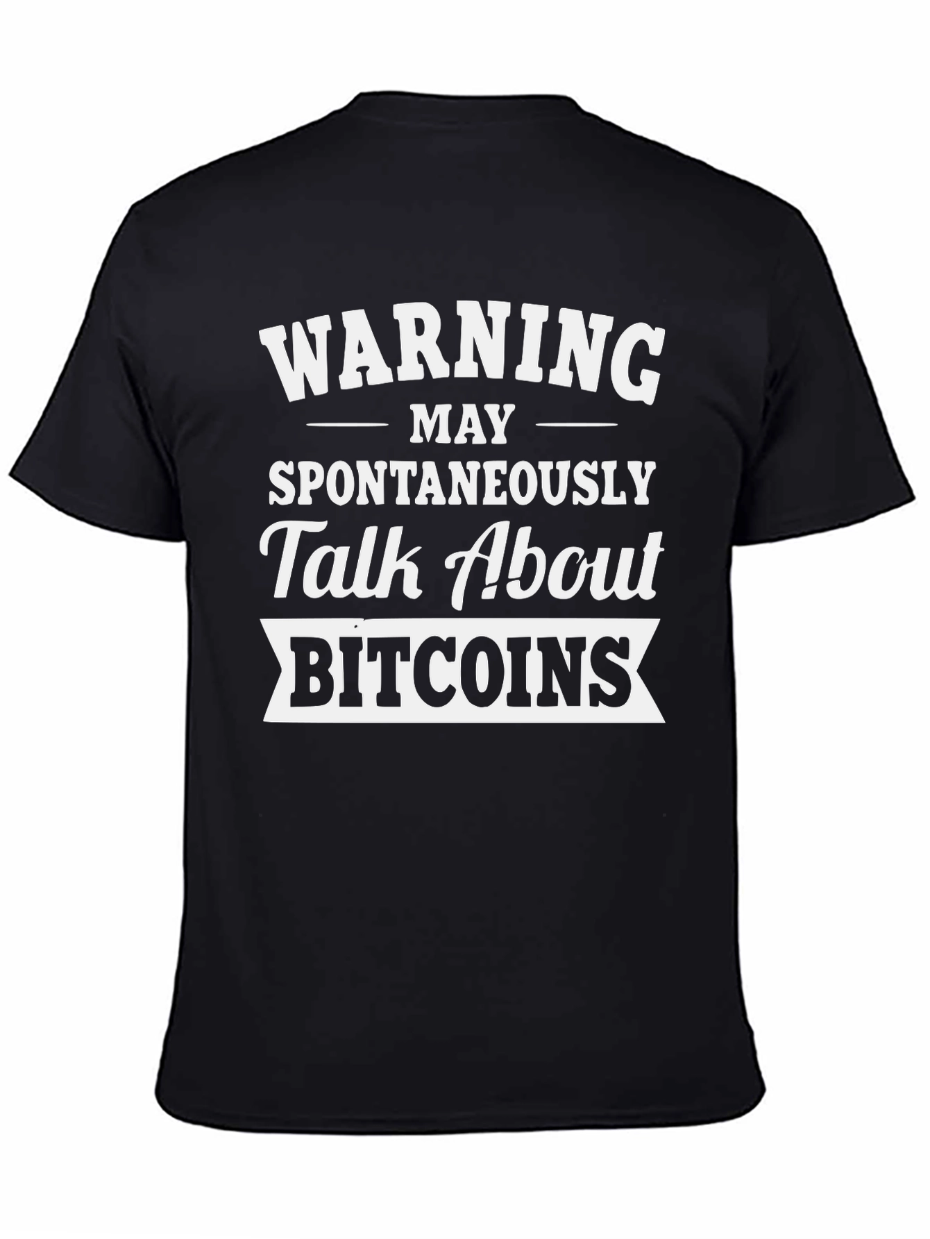 Warning: May Spontaneously Talk About Bitcoins T-Shirt