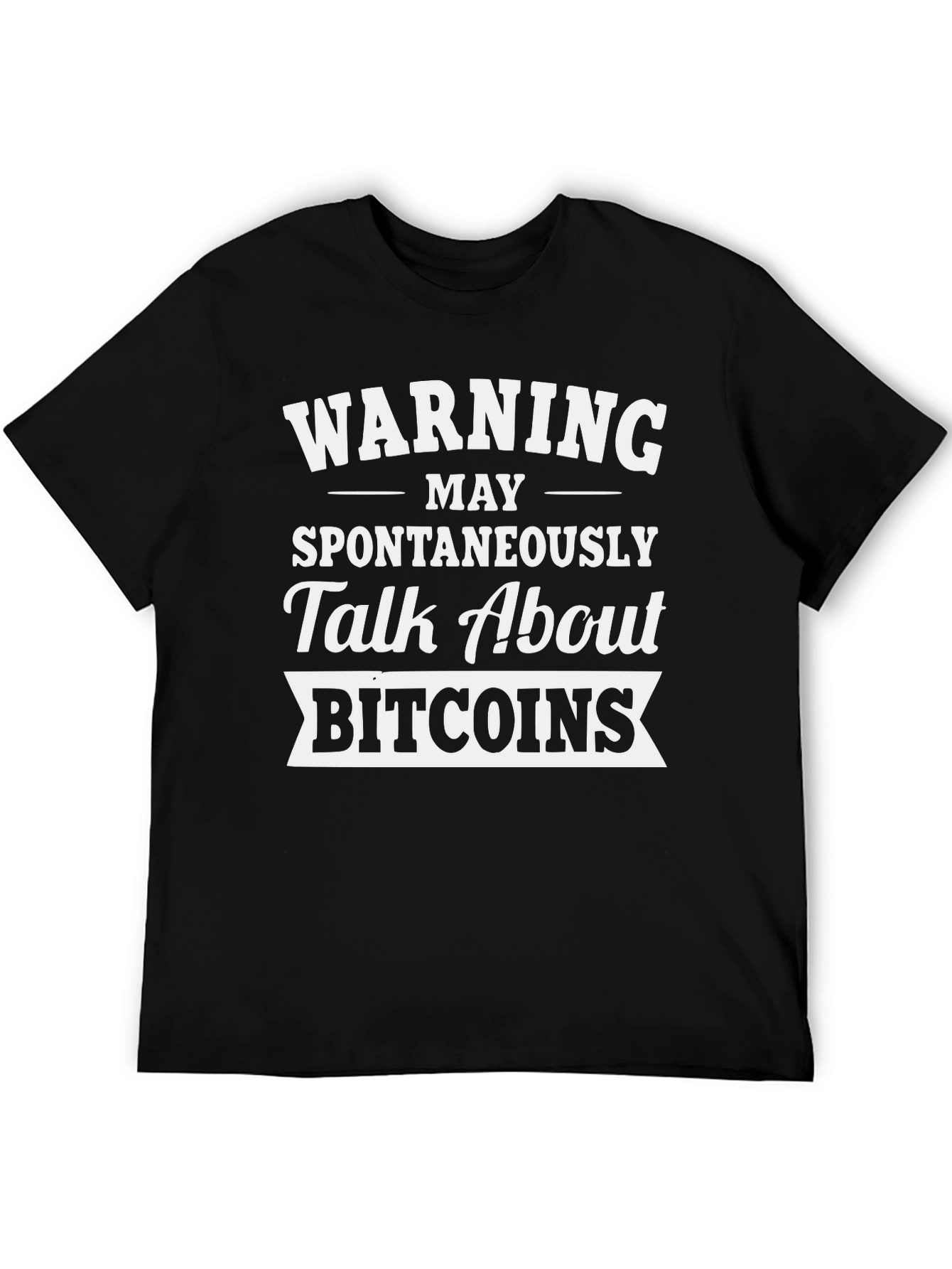 Warning: May Spontaneously Talk About Bitcoins T-Shirt