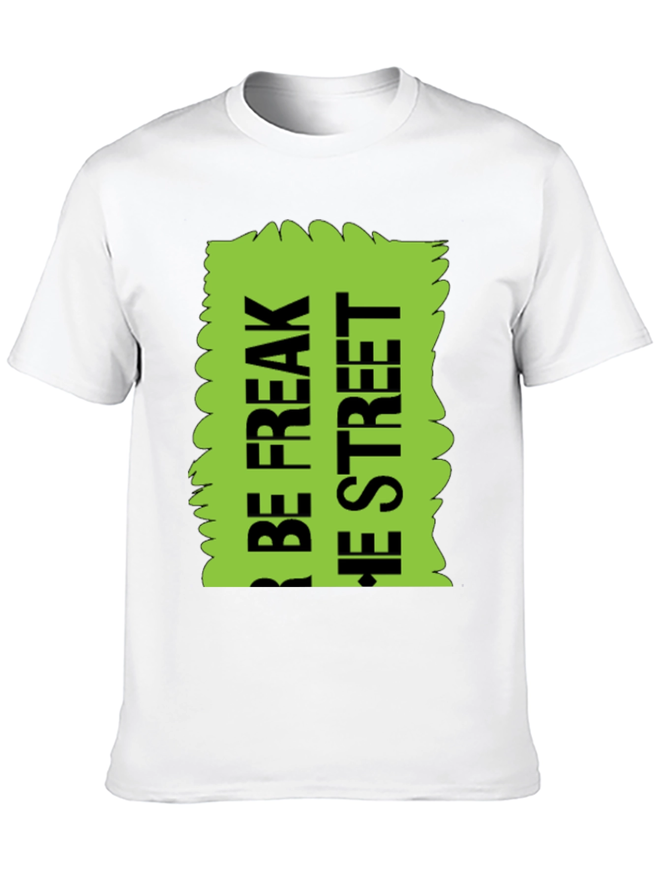 Be Freak the Street T-Shirt Green Text Design