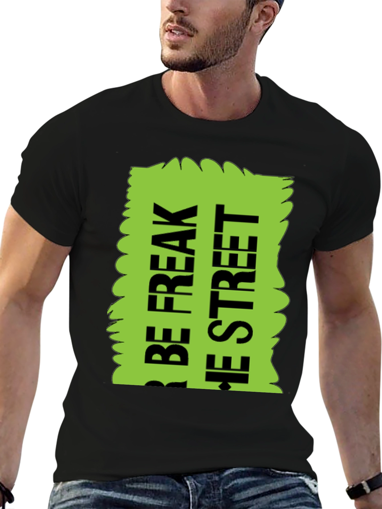 Be Freak the Street T-Shirt Green Text Design