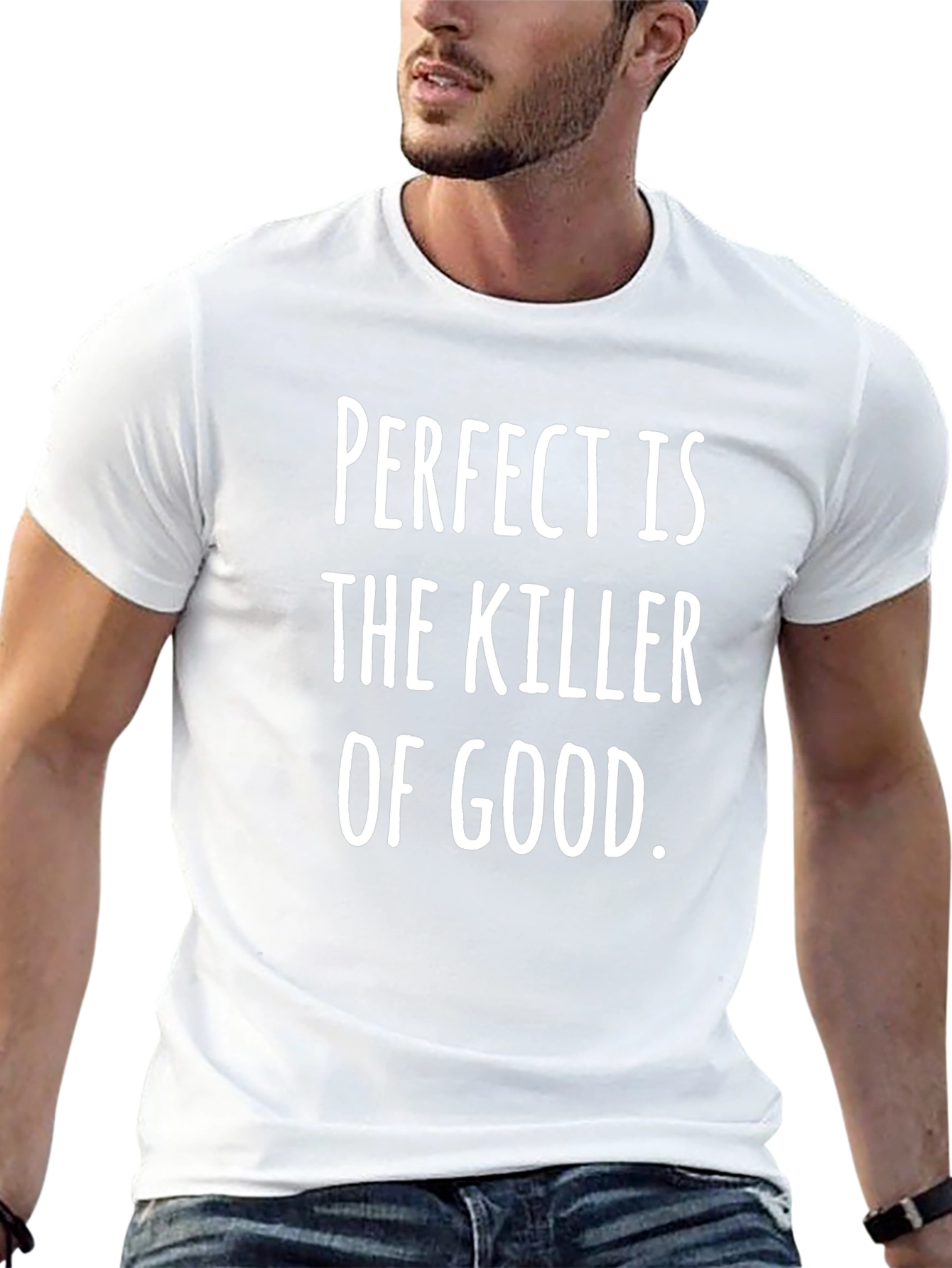 Perfect is the Killer of Good T-Shirt