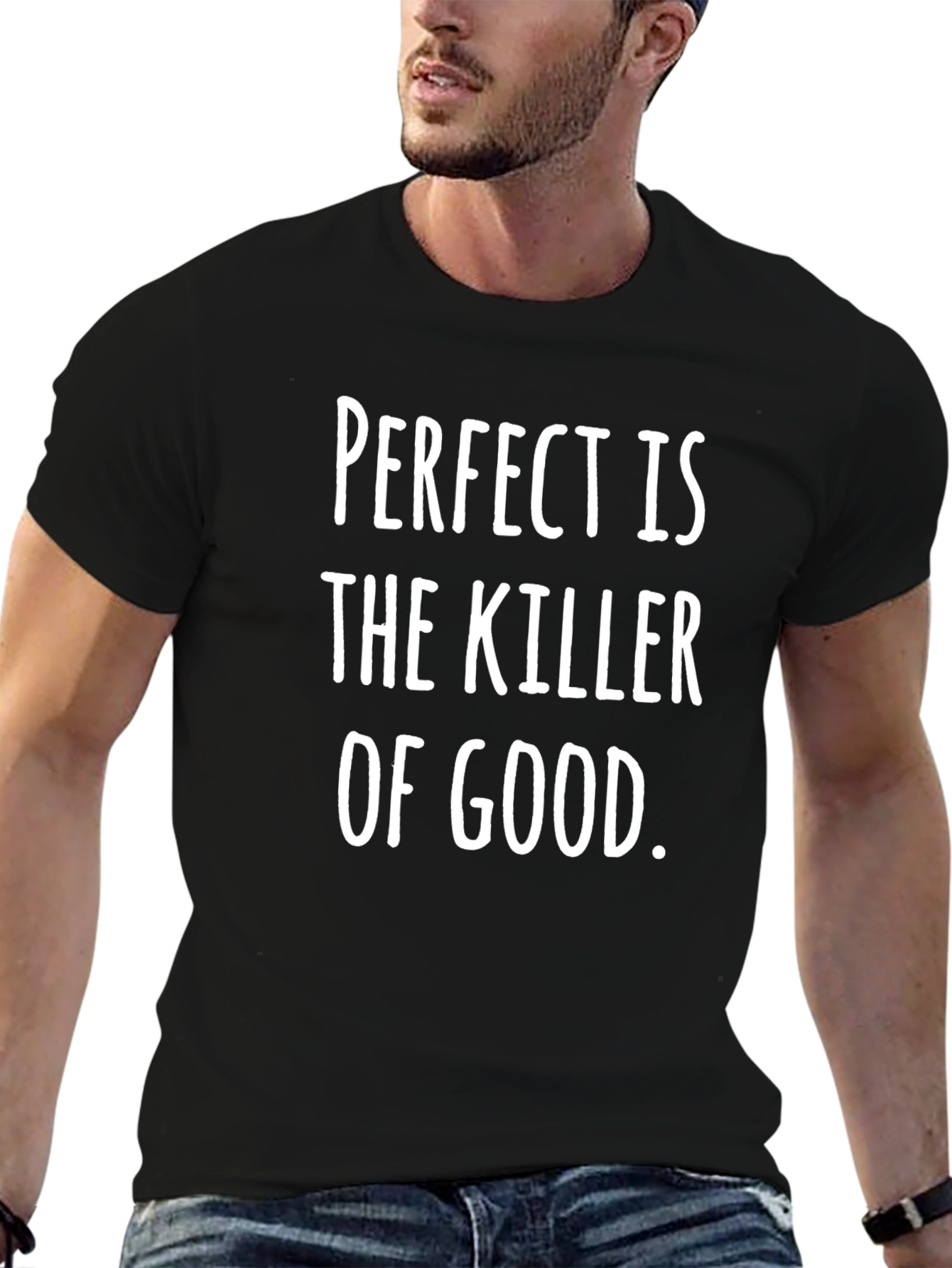 Perfect is the Killer of Good T-Shirt